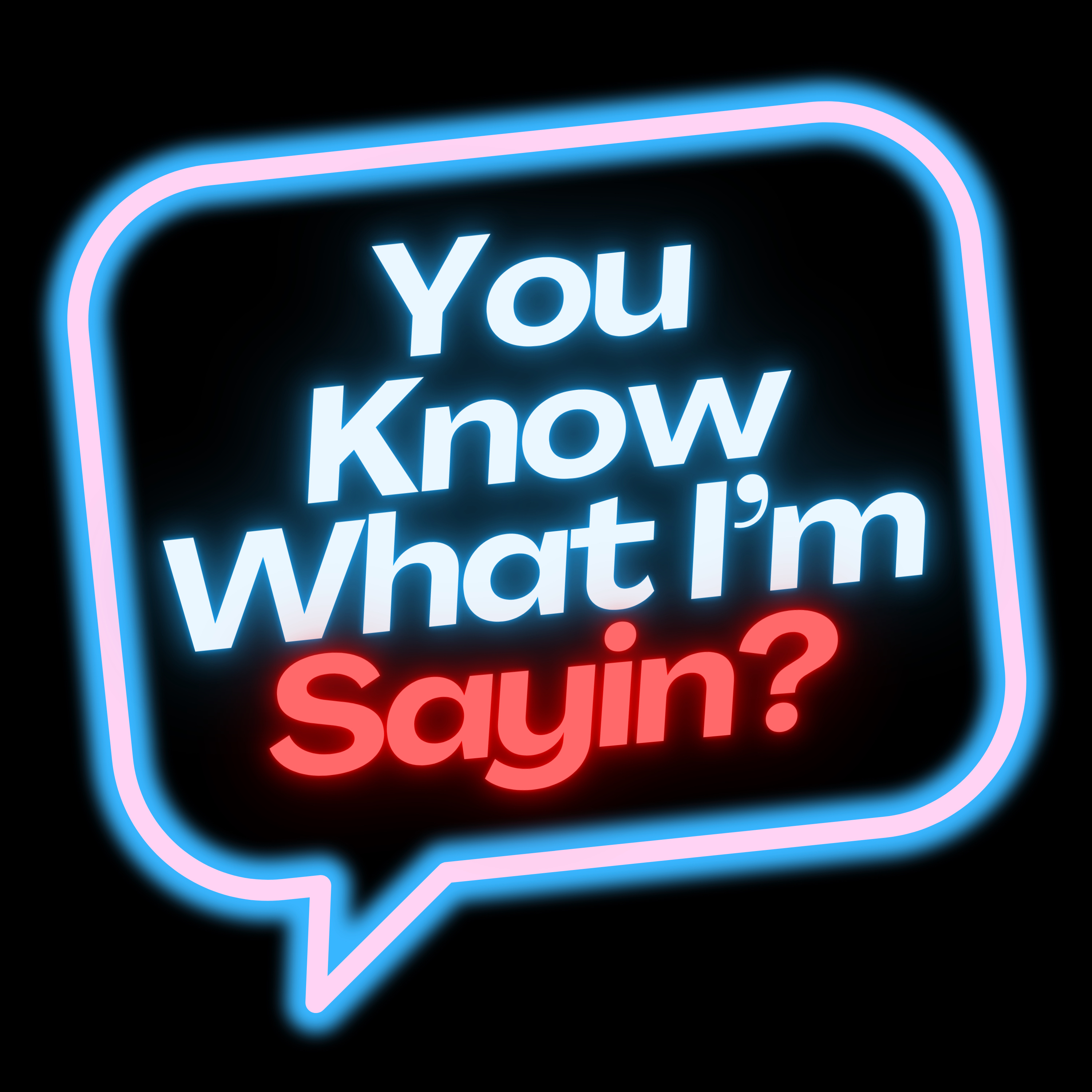 You Know What I’m Sayin? podcast artwork