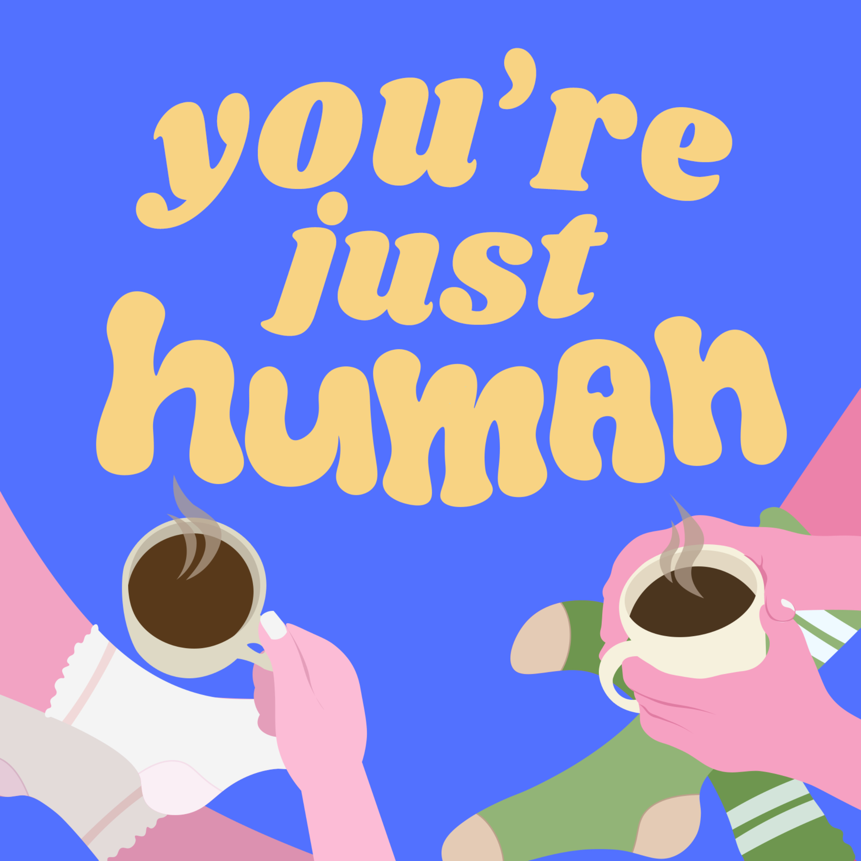 You're Just Human