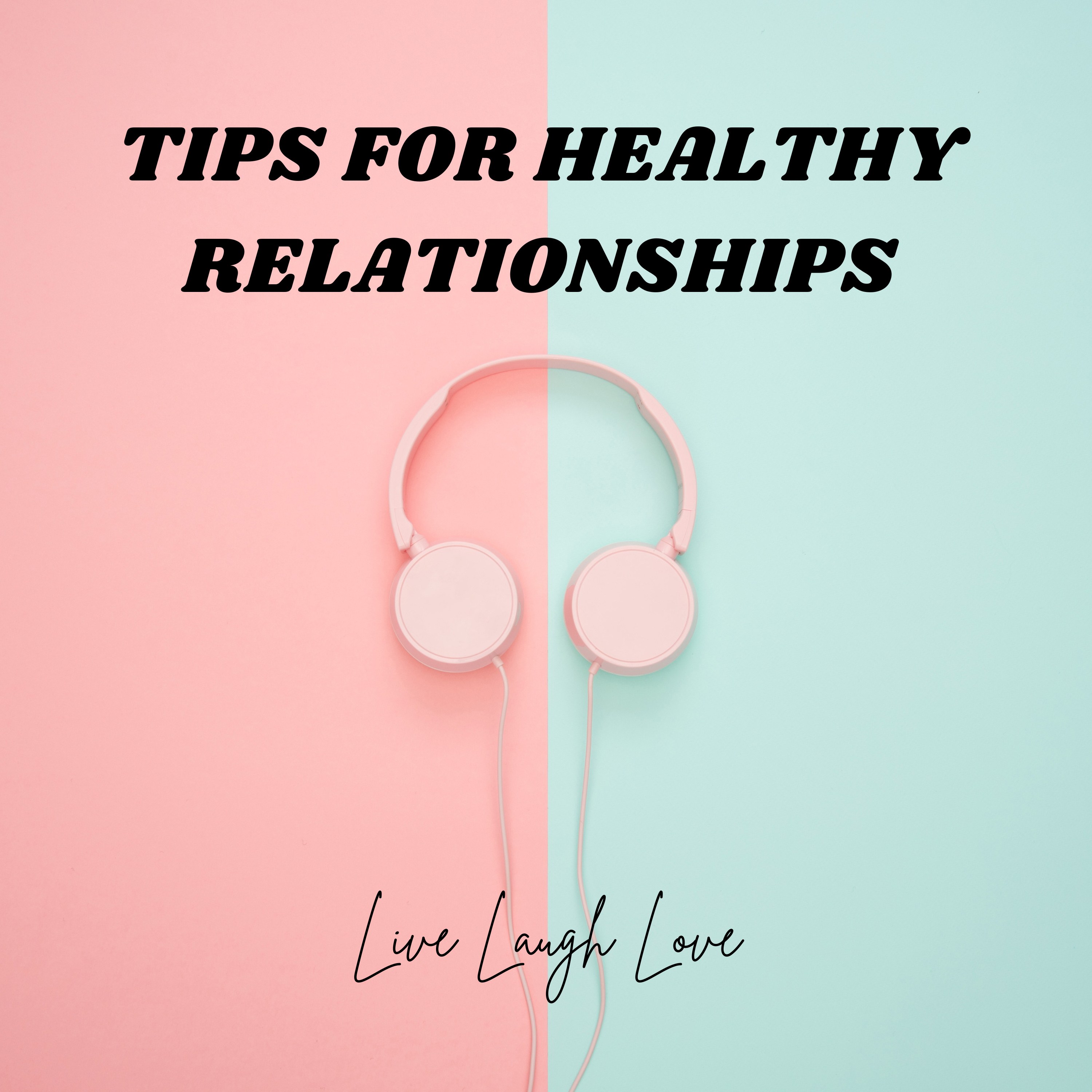 Ten Tips for Healthy Relationships
