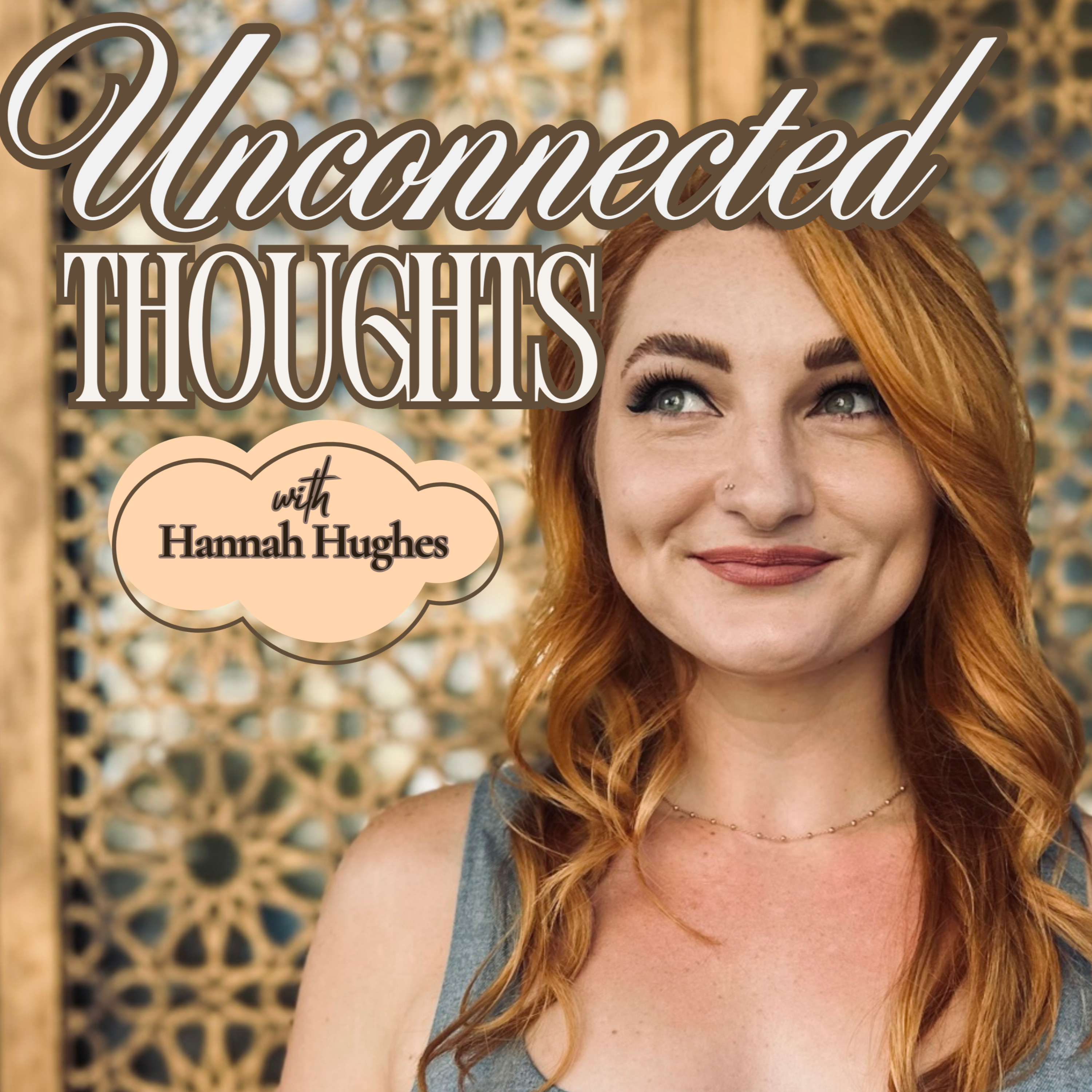 Unconnected Thoughts with Hannah Hughes podcast artwork