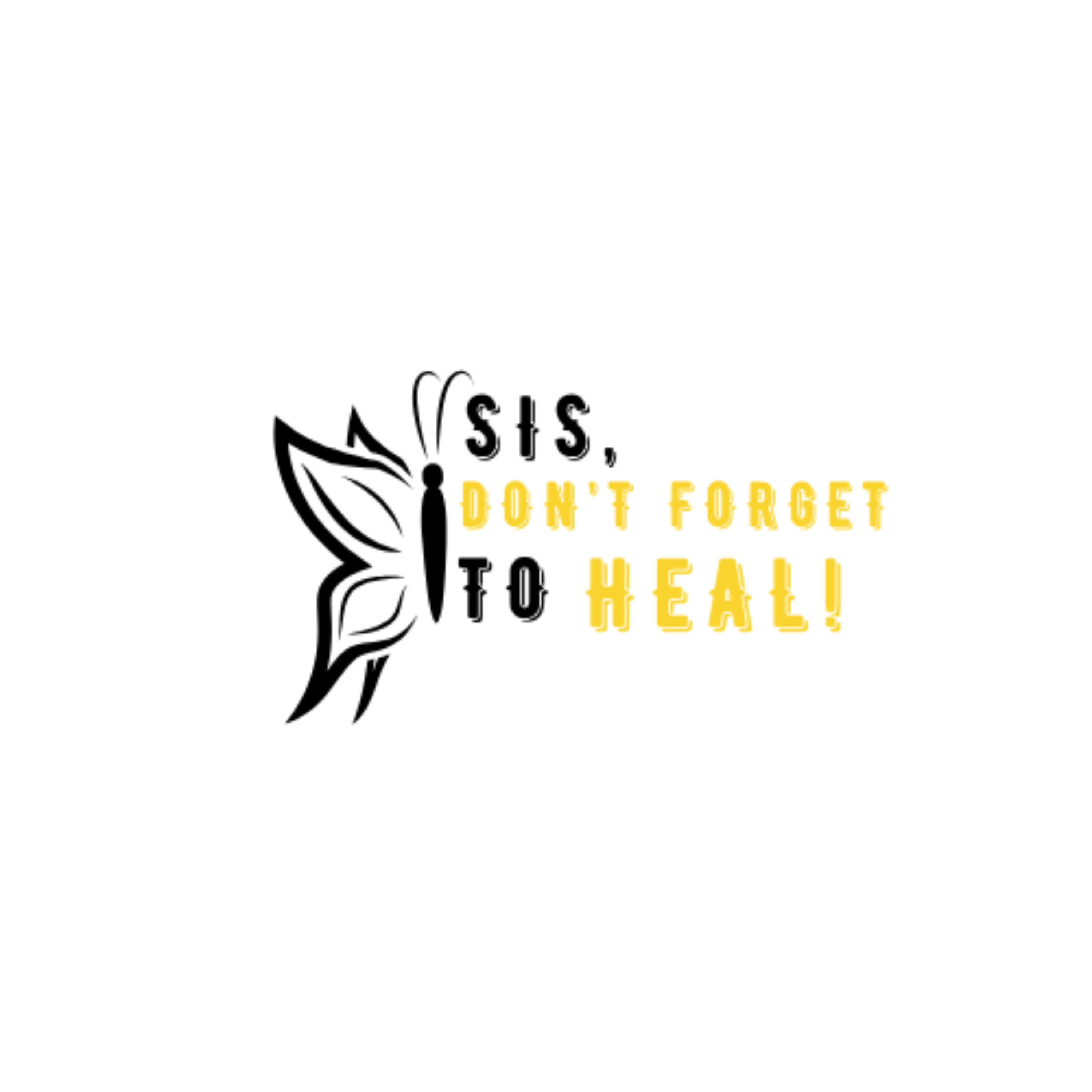 Sis Don\'t Forget To Heal