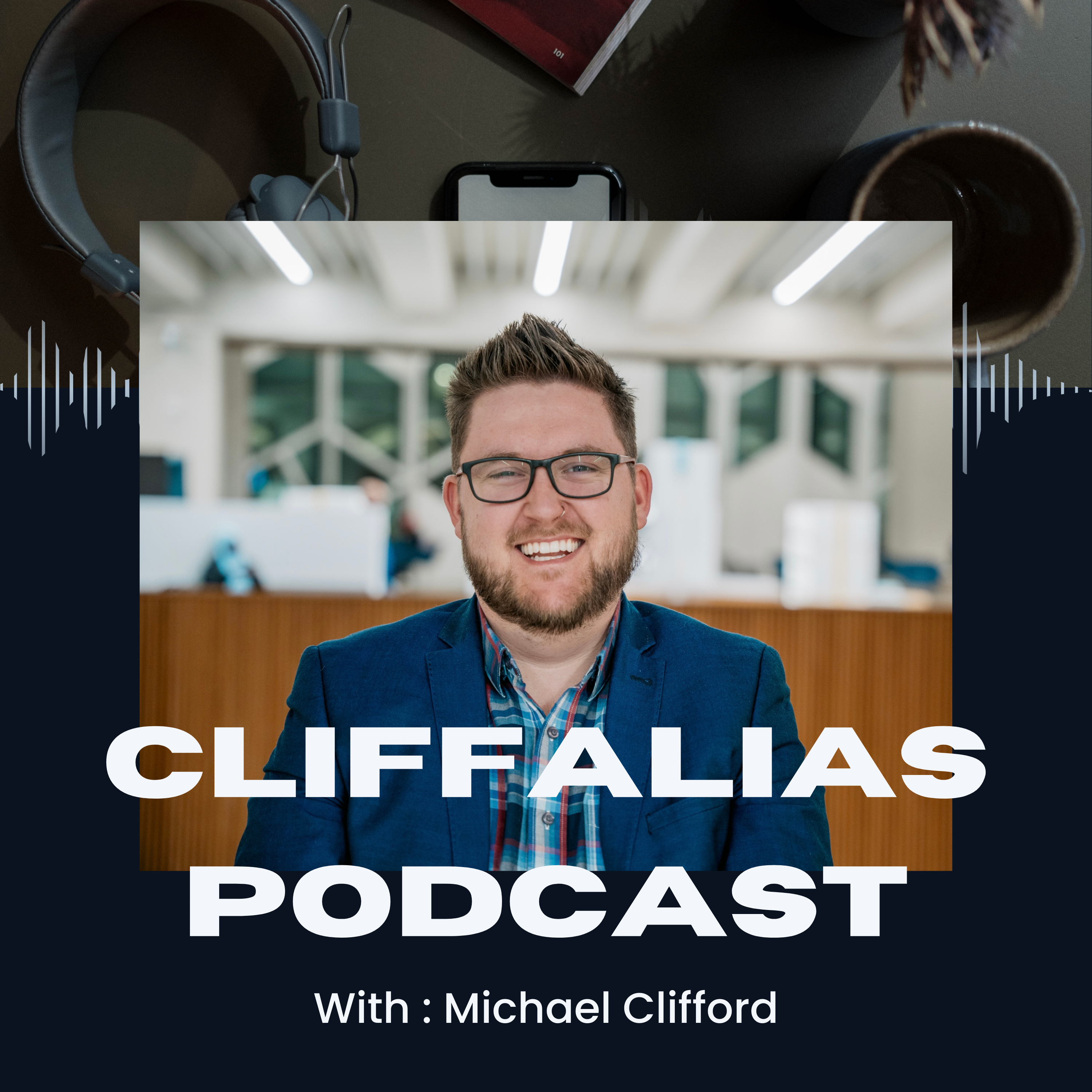 CliffAlias Podcast – Be Who You Want To Be