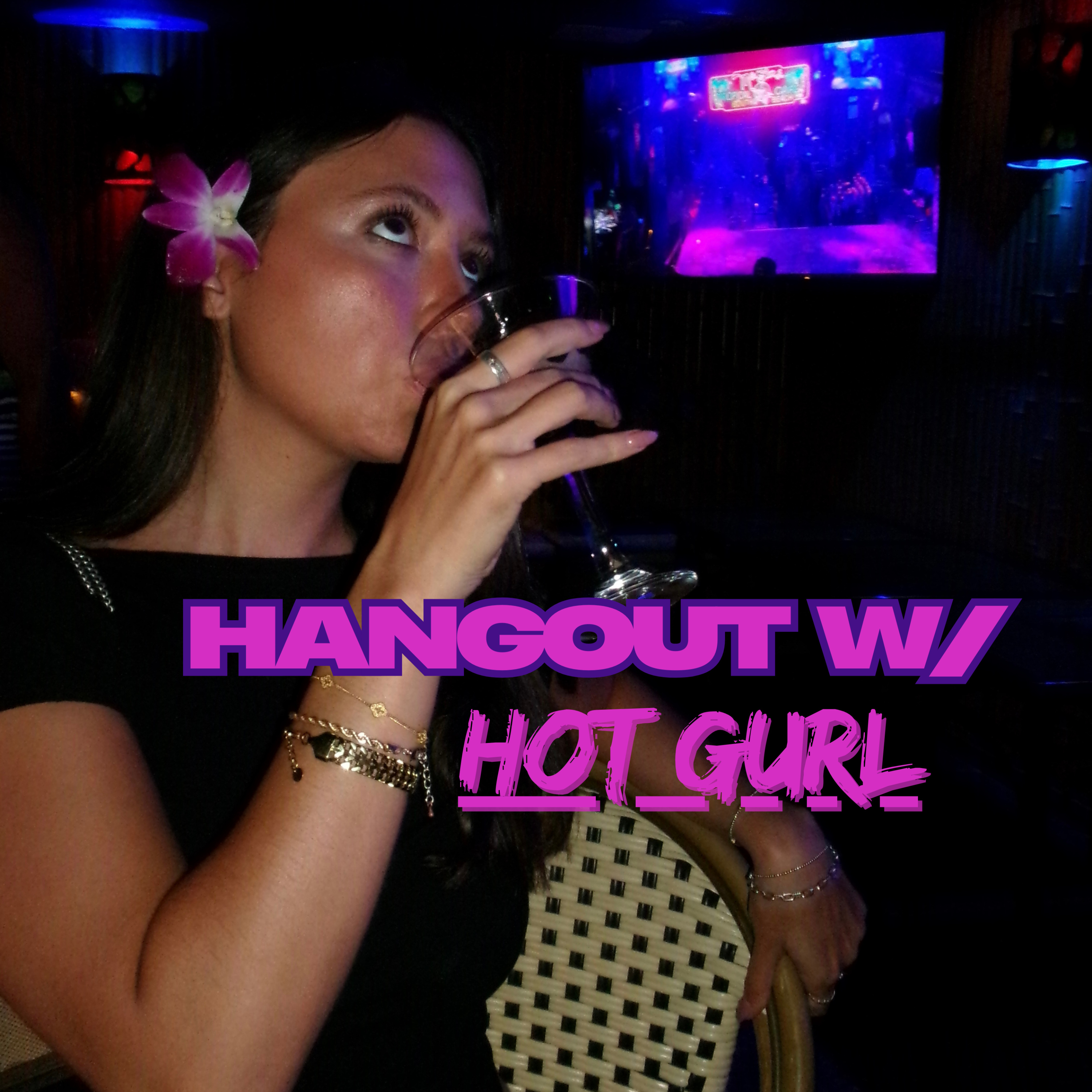 Hangout With Hot Gurl