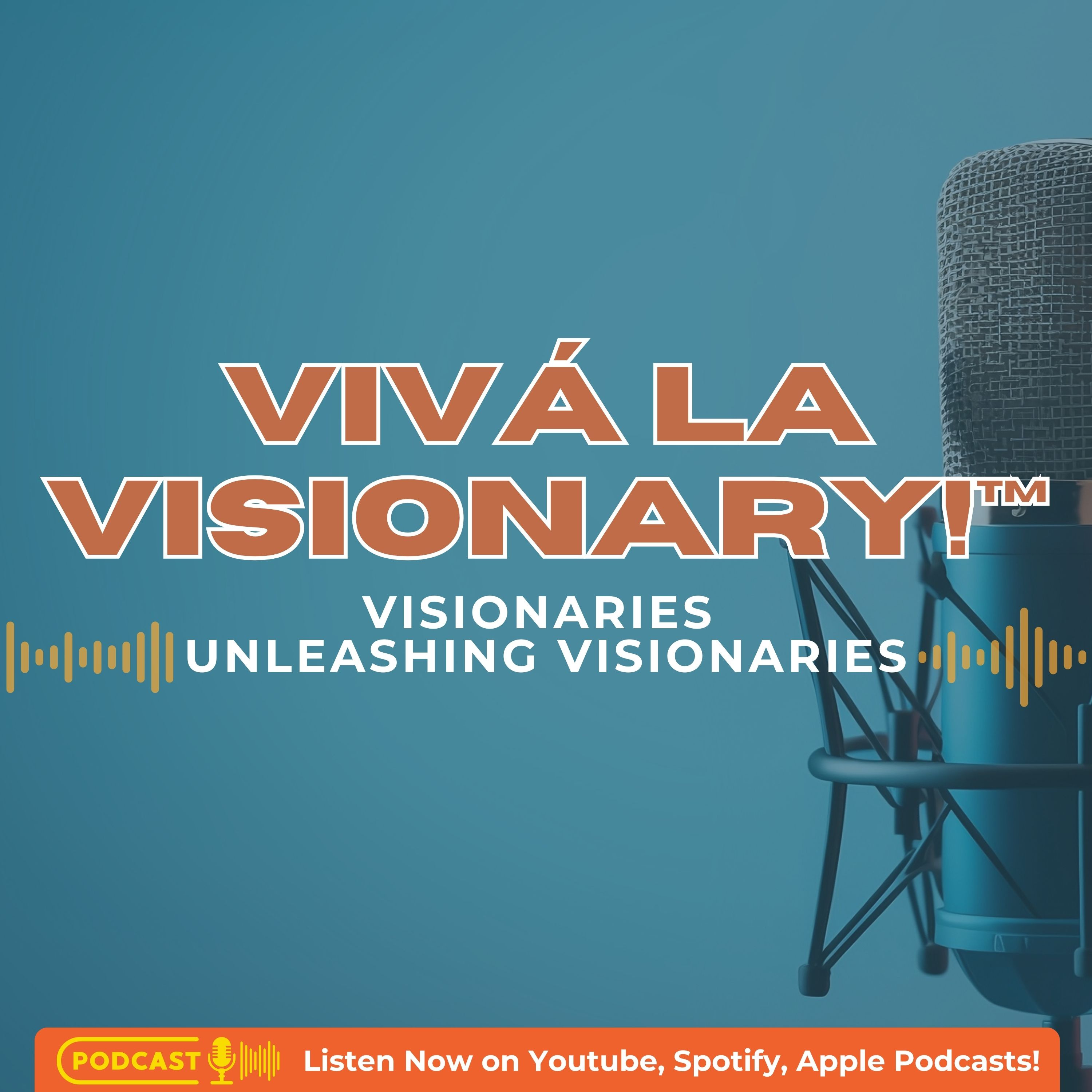 Vivá La Visionary™ Podcast