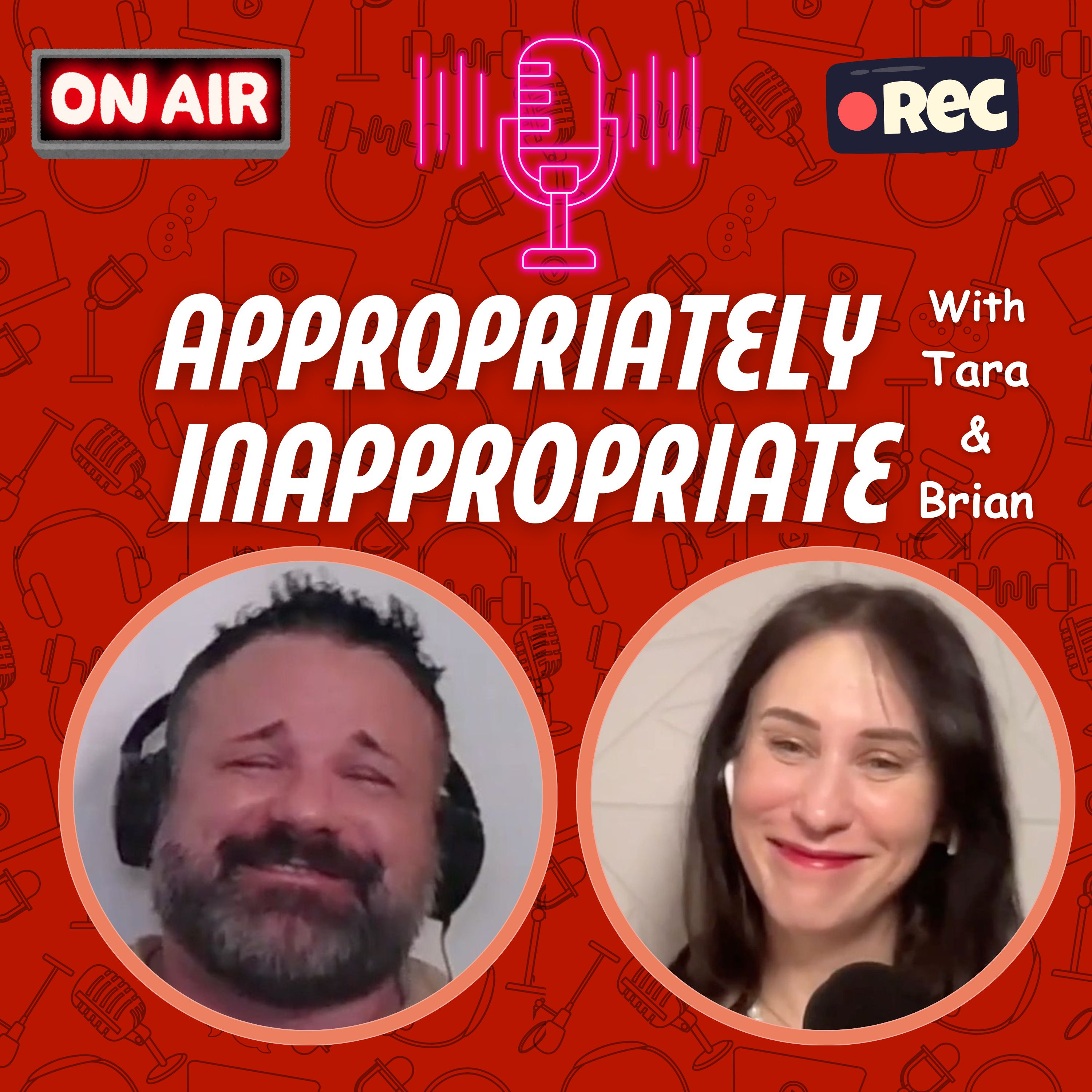Appropriately Inappropriate with Tara and Brian