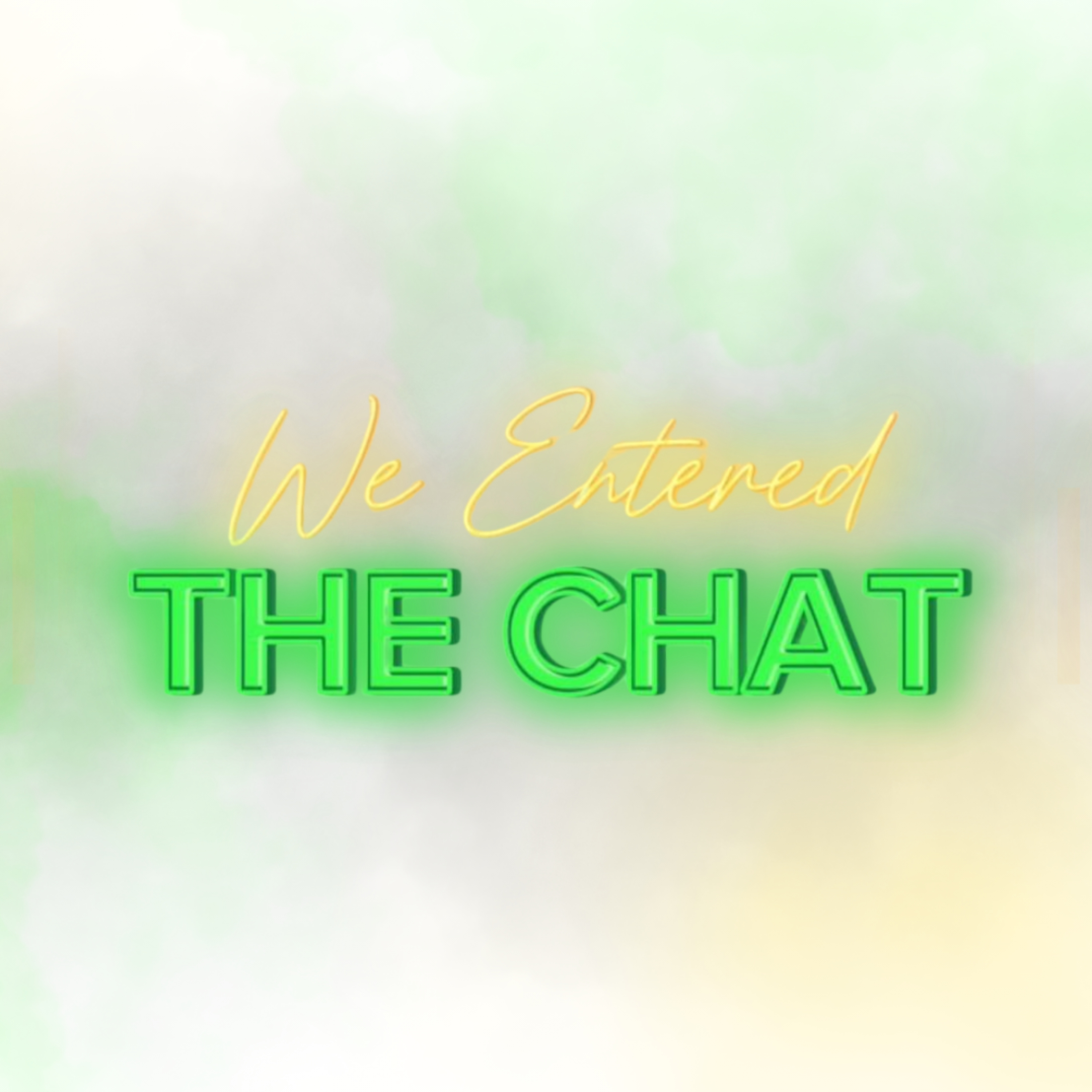 WE ENTERED THE CHAT podcast artwork