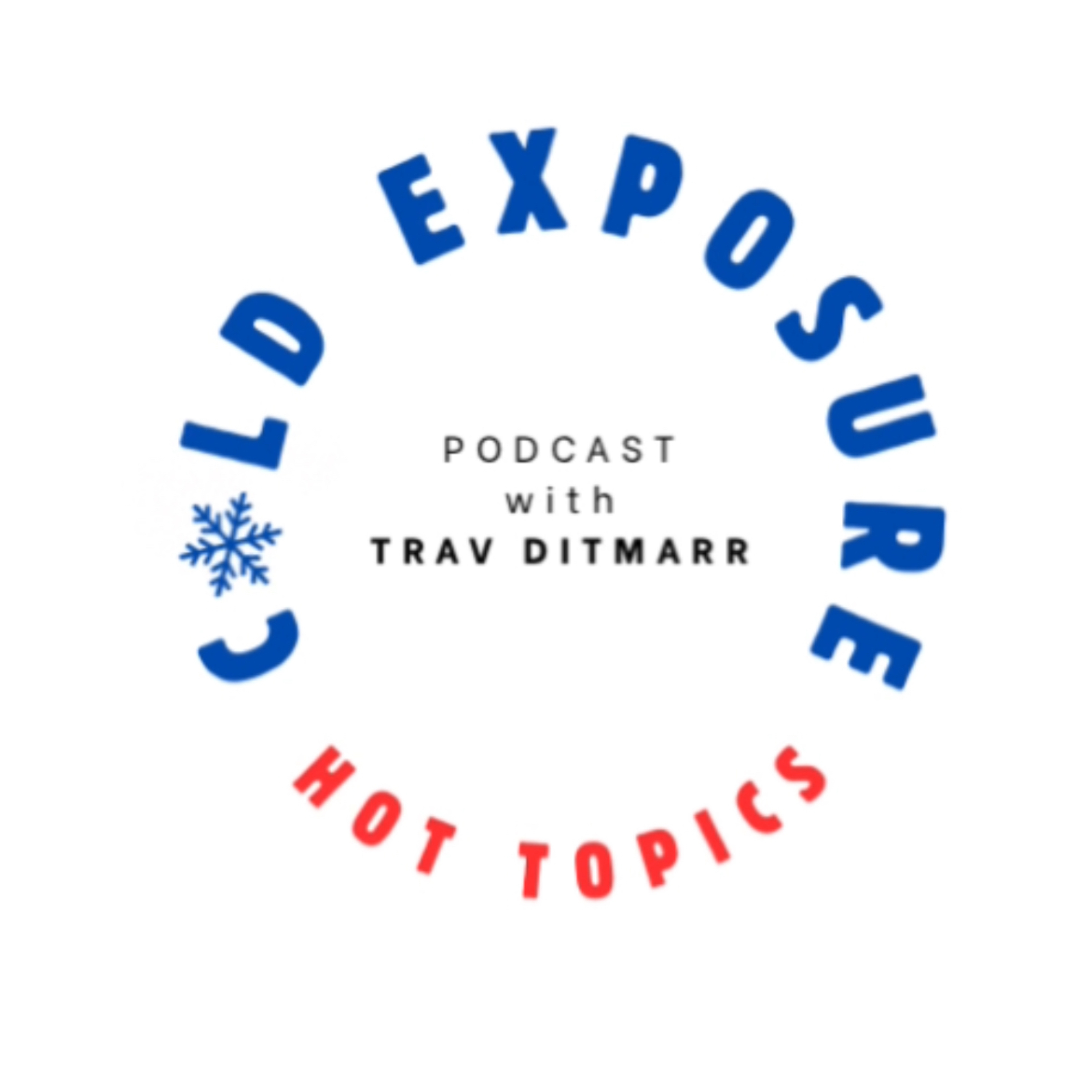 The Cold Exposure, Hot Topics Podcast