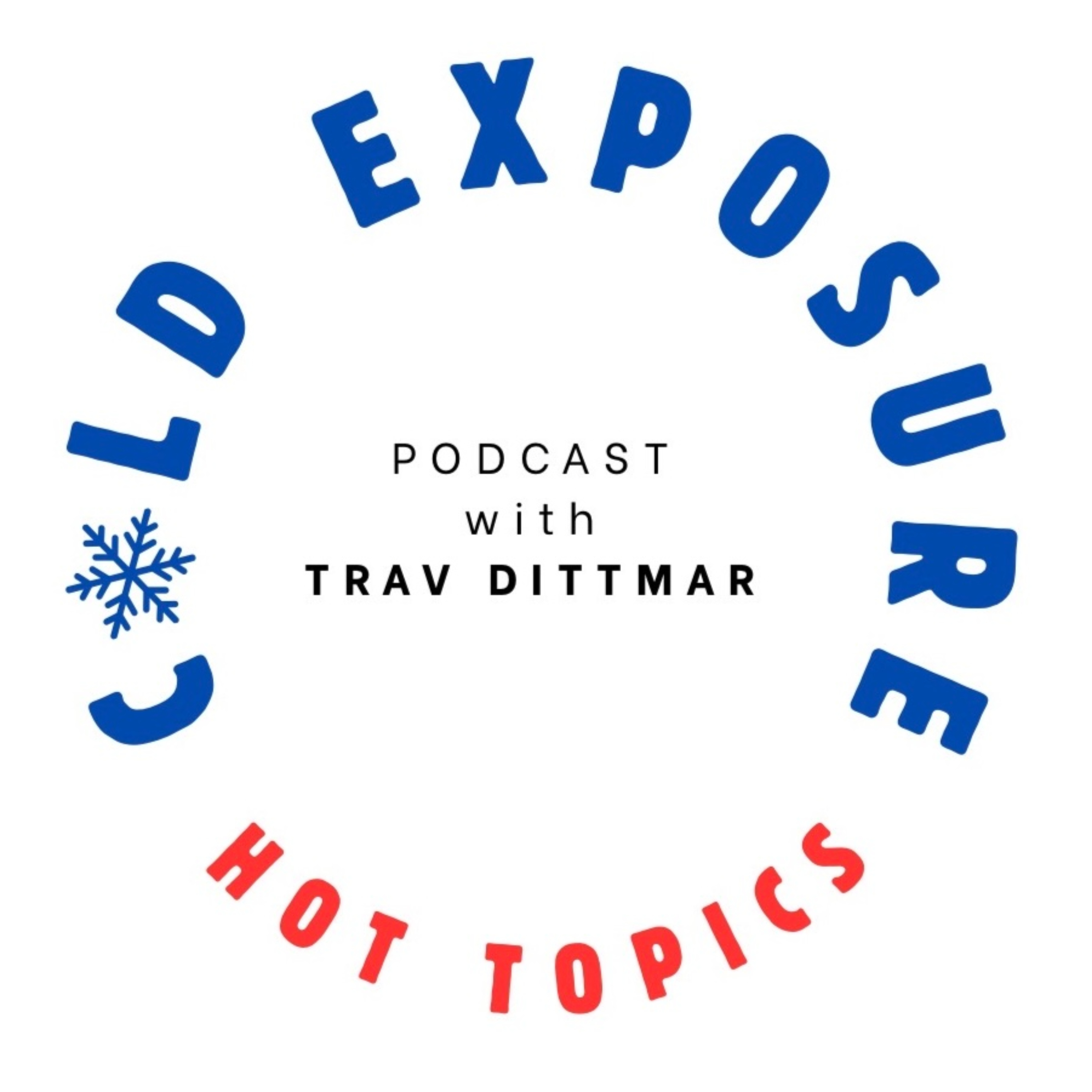 The Cold Exposure, Hot Topics Podcast