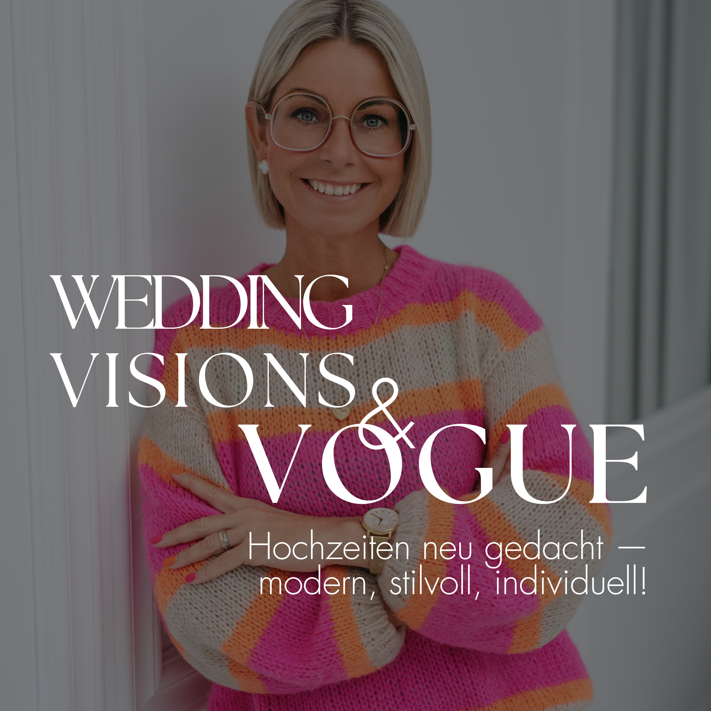 WEDDING VISIONS + VOGUE l Hochzeiten neu gedacht - modern, stilvoll, individuell!