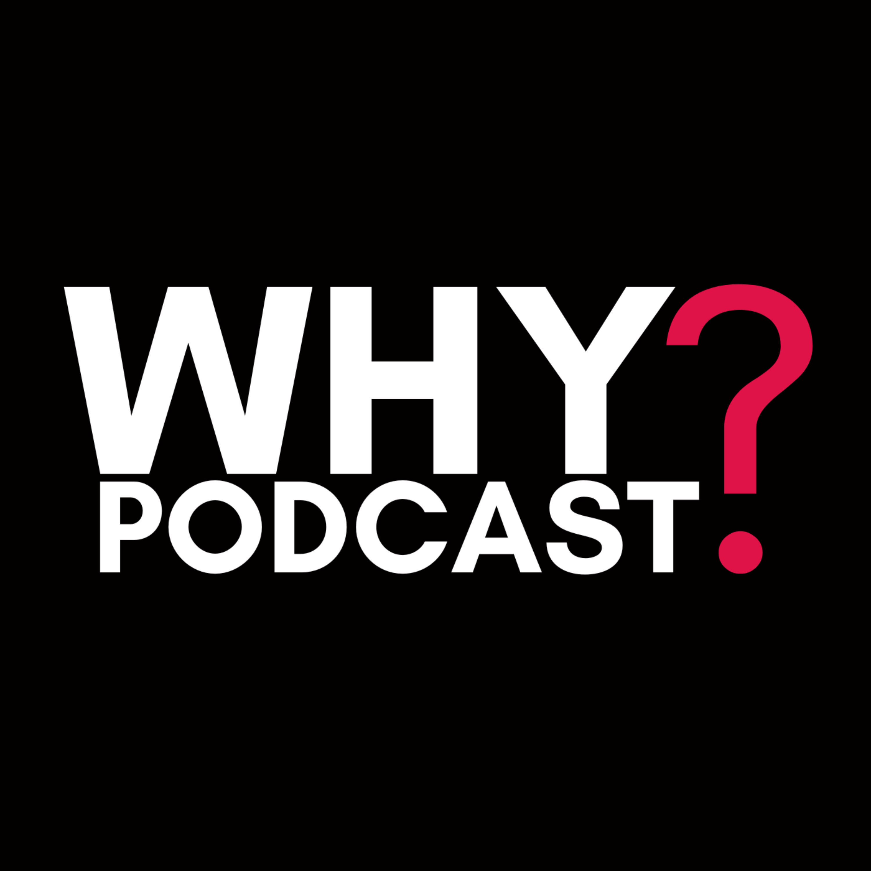 Why Podcast