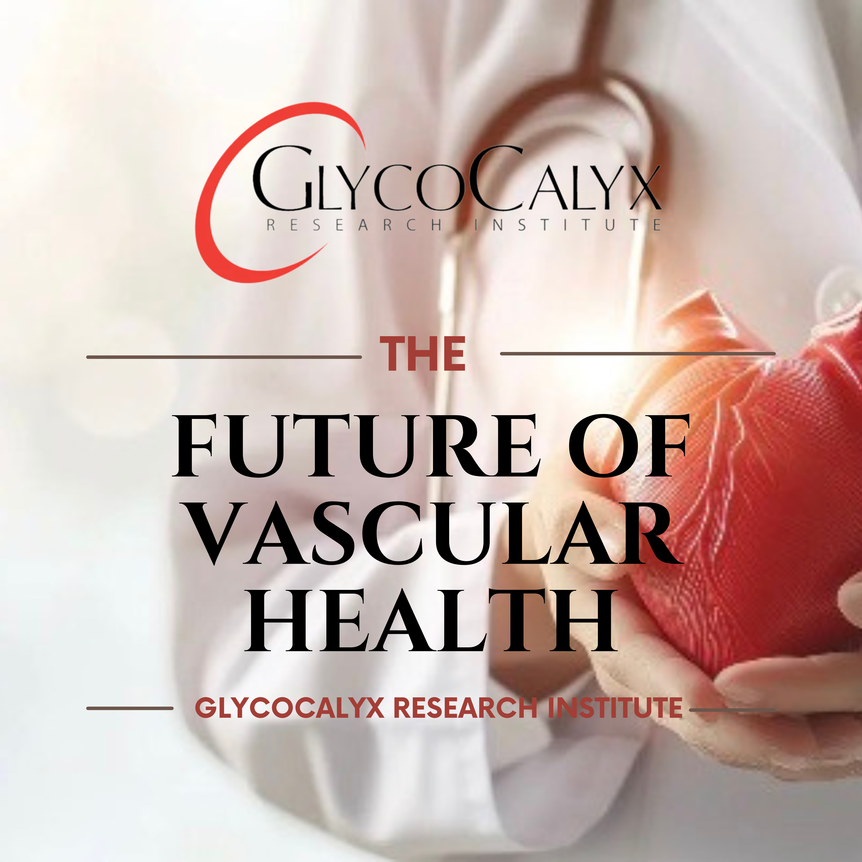 The Future of Vascular Health brought to you by Glycocalyx Research Institute
