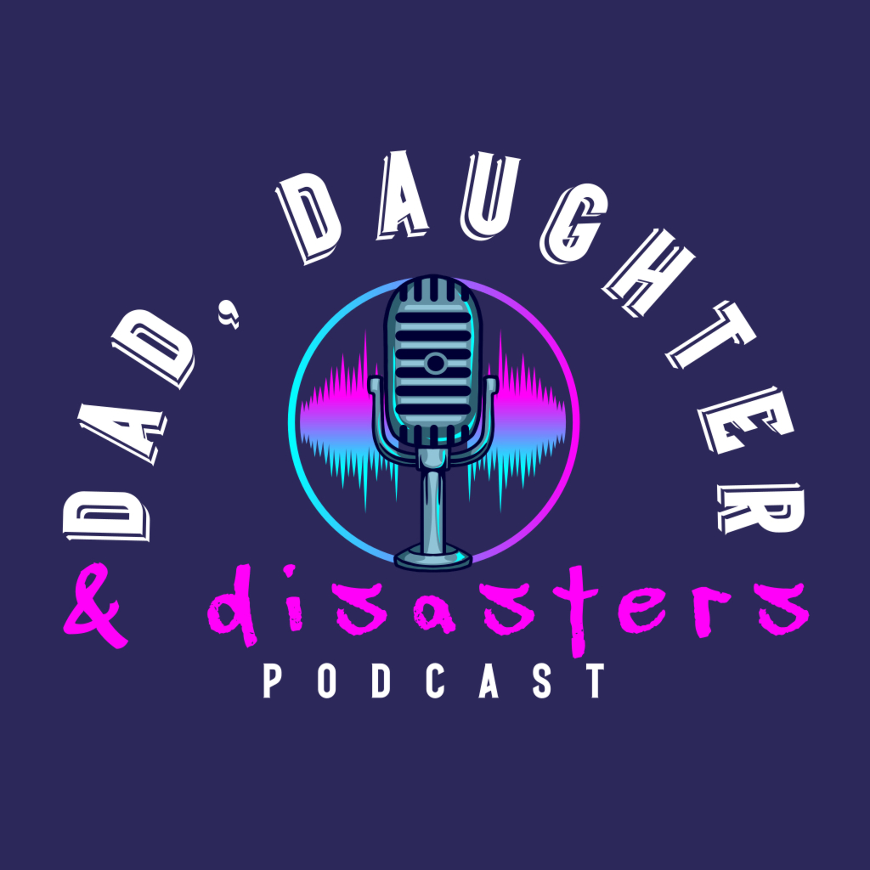 Dad, Daughter and Disasters