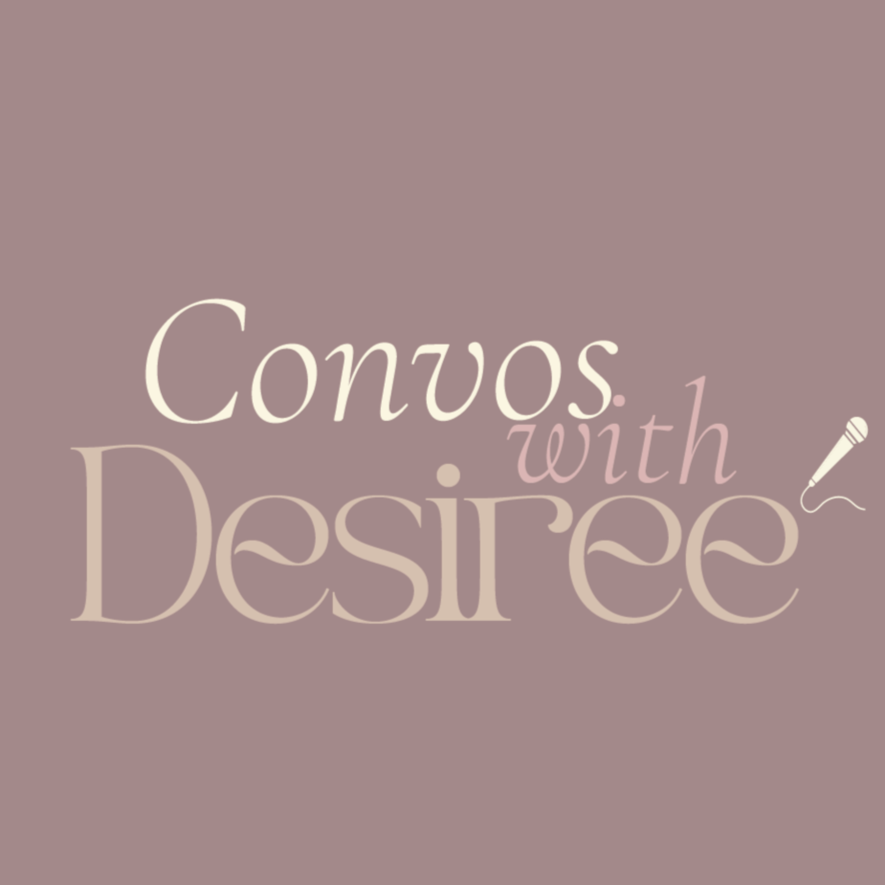 Convos with Desiree\'