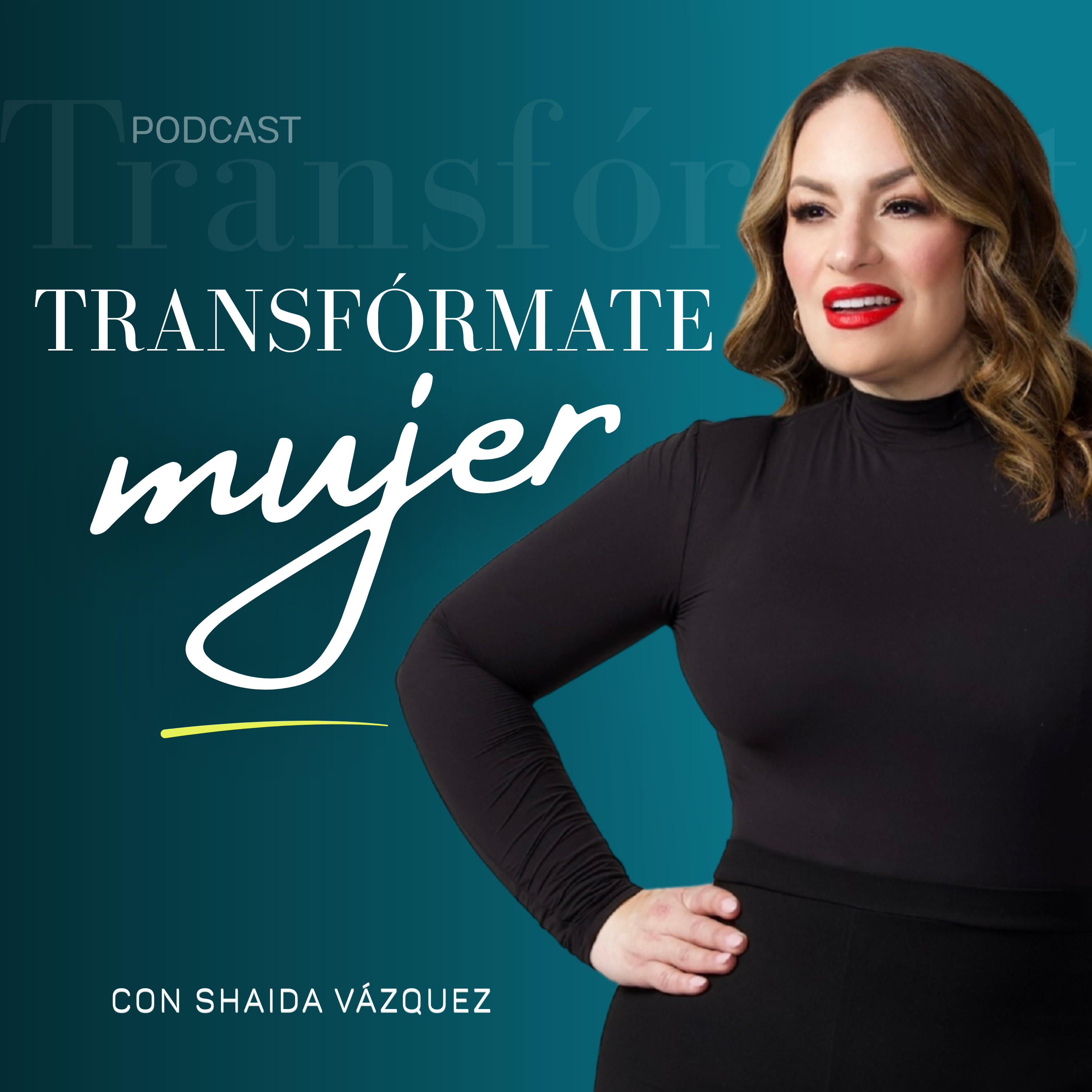 Portada de Transfórmate Mujer Podcast con Shaida Vázquez