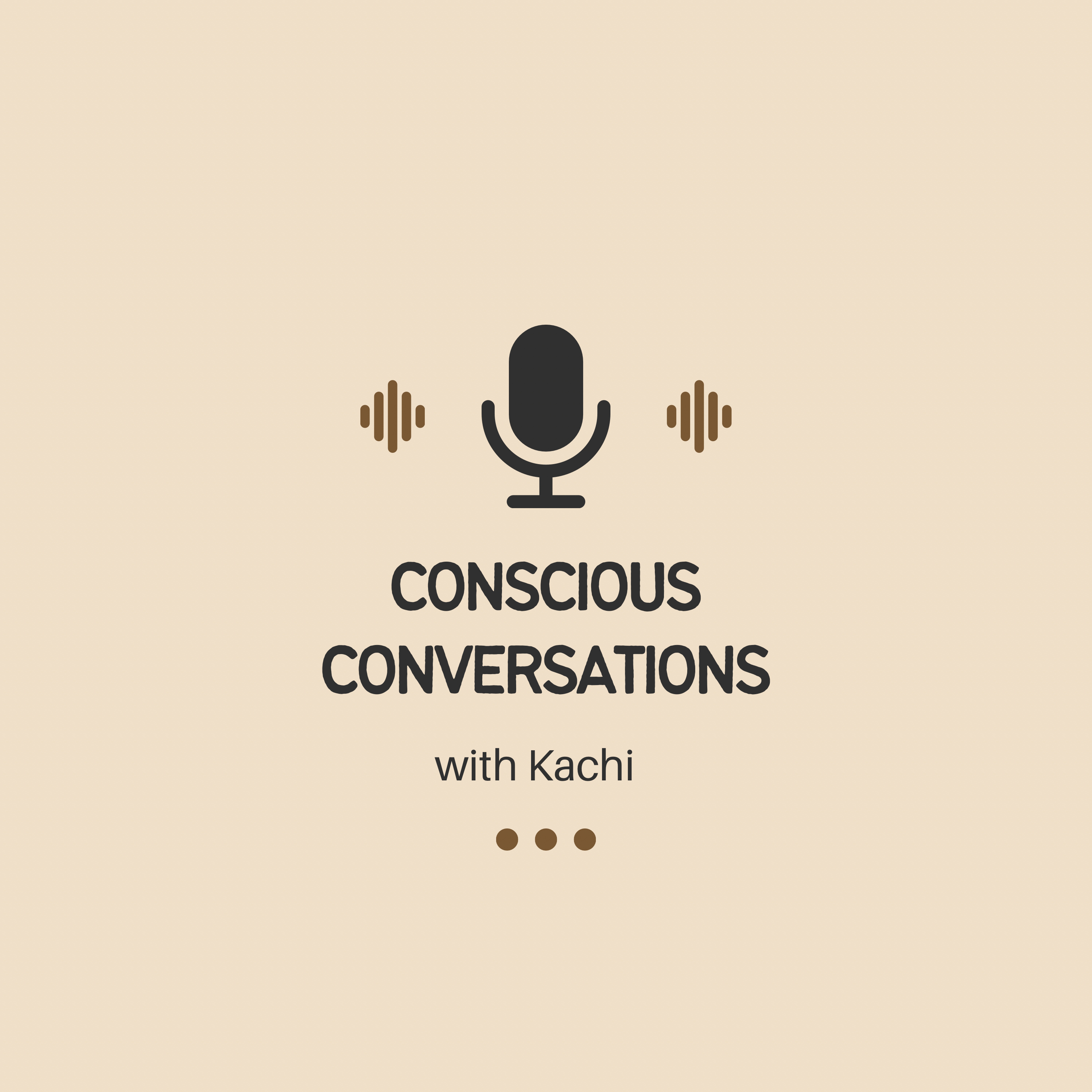 Conscious Conversations with Kachi