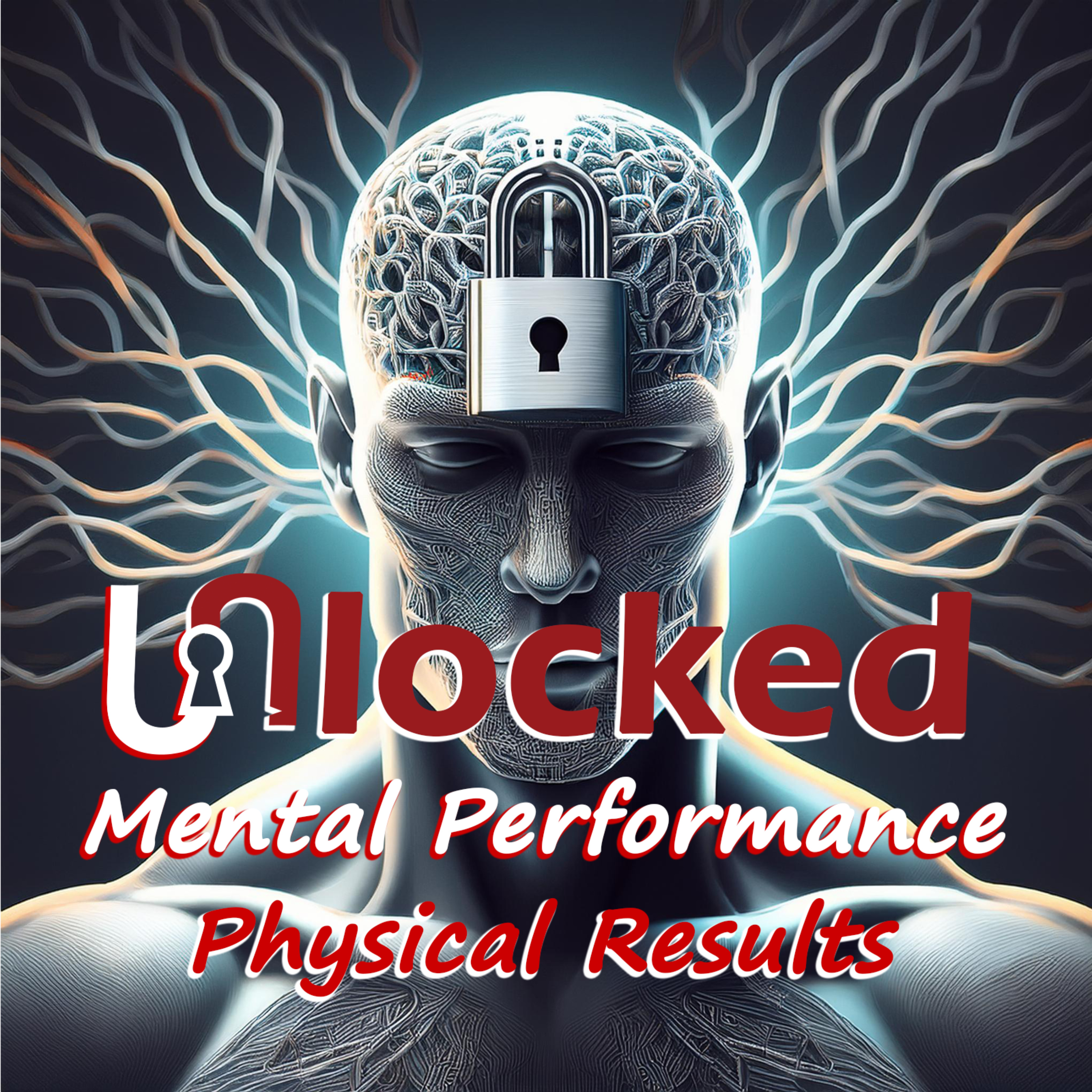 Unlocked: Mental Performance, Physical Results