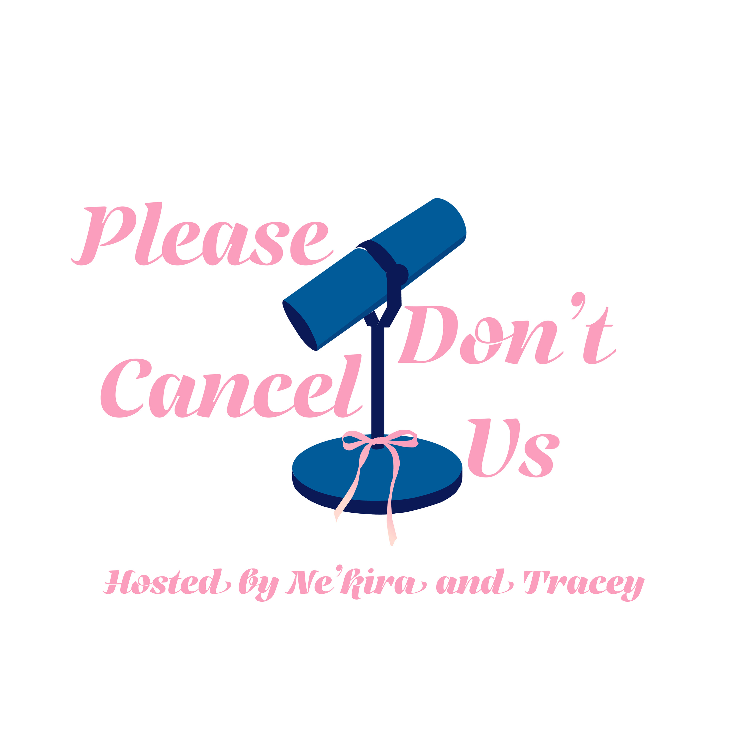Please Don’t Cancel Us