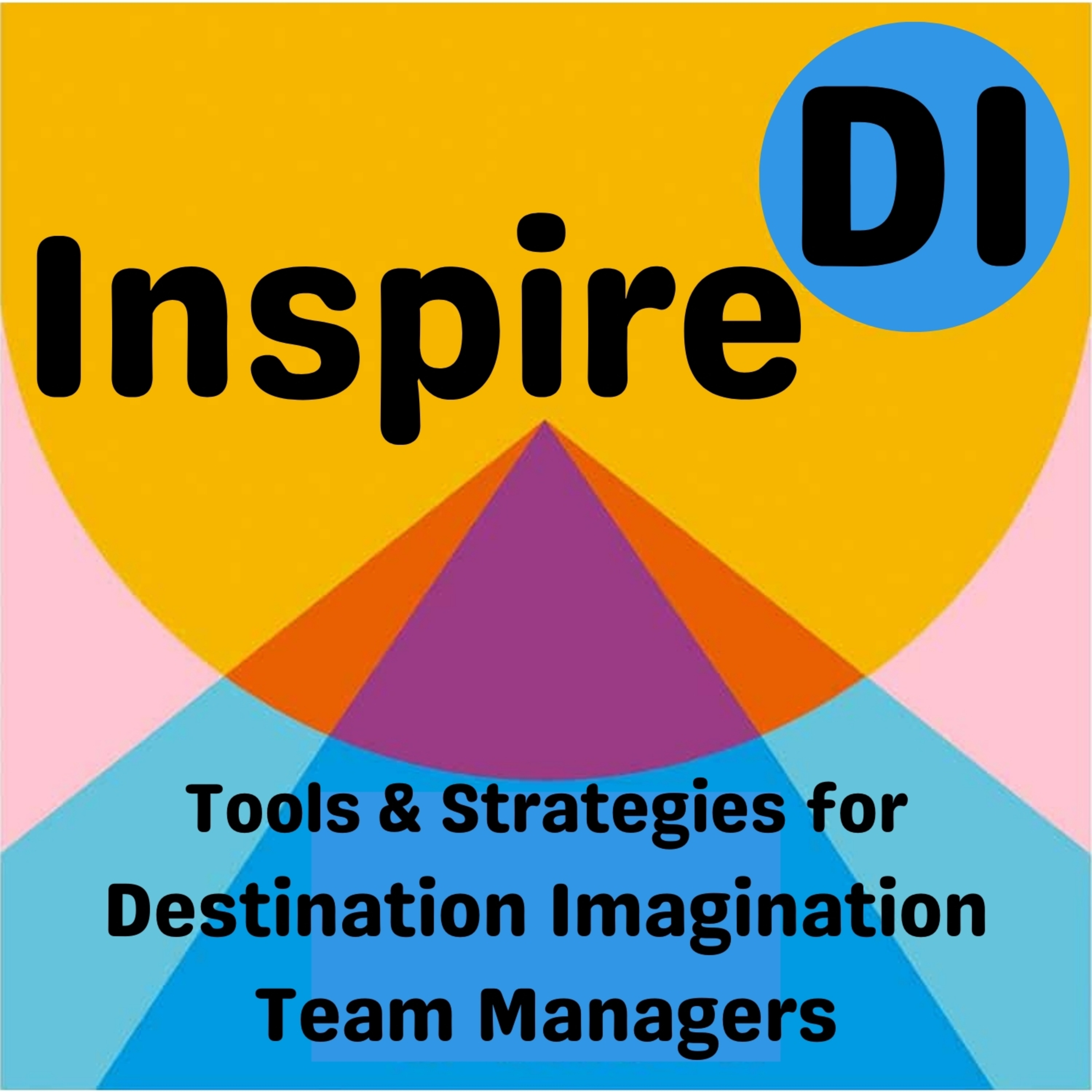 InspireDI: Tools and Strategies for Destination Imagination Team Managers podcast artwork