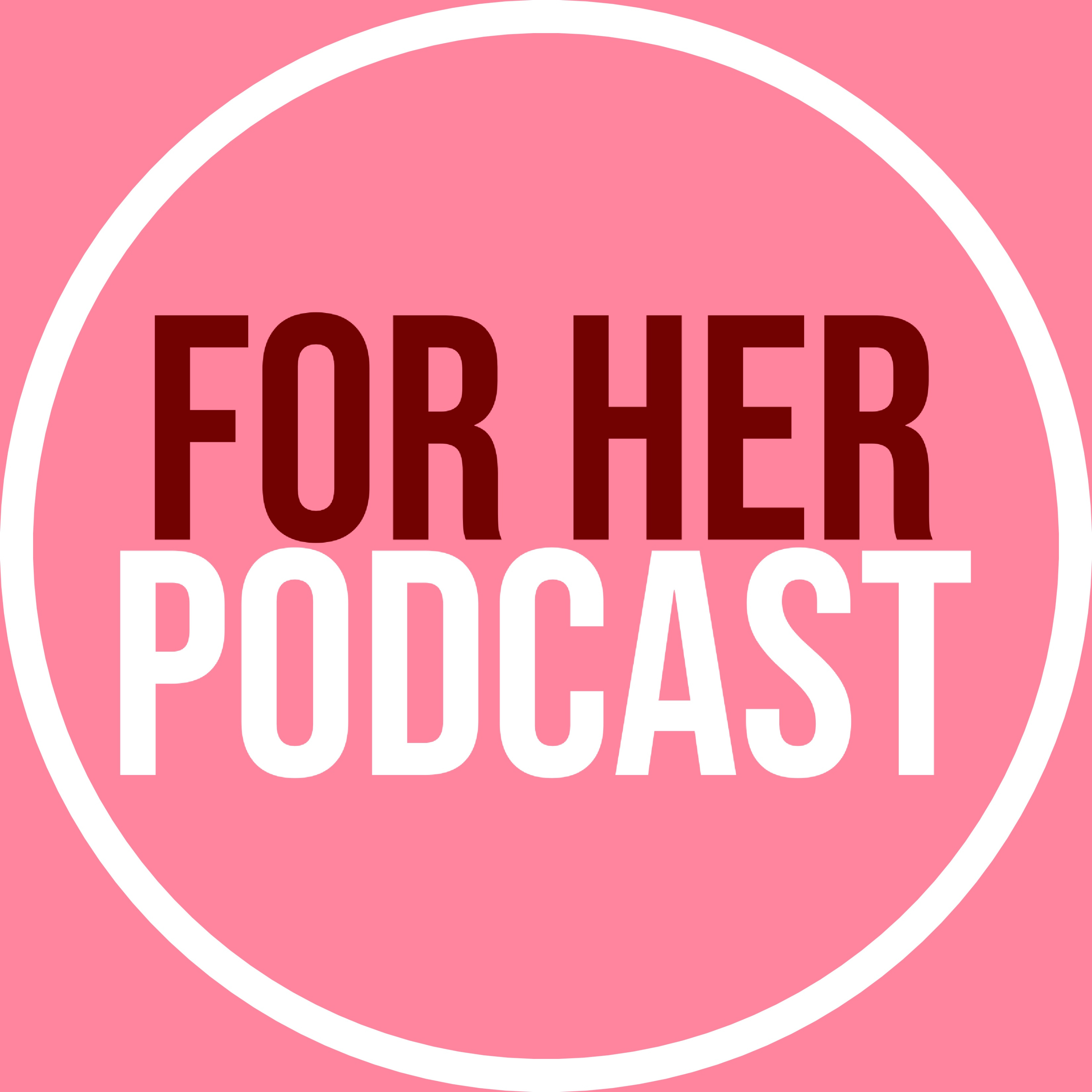 For Her Podcast