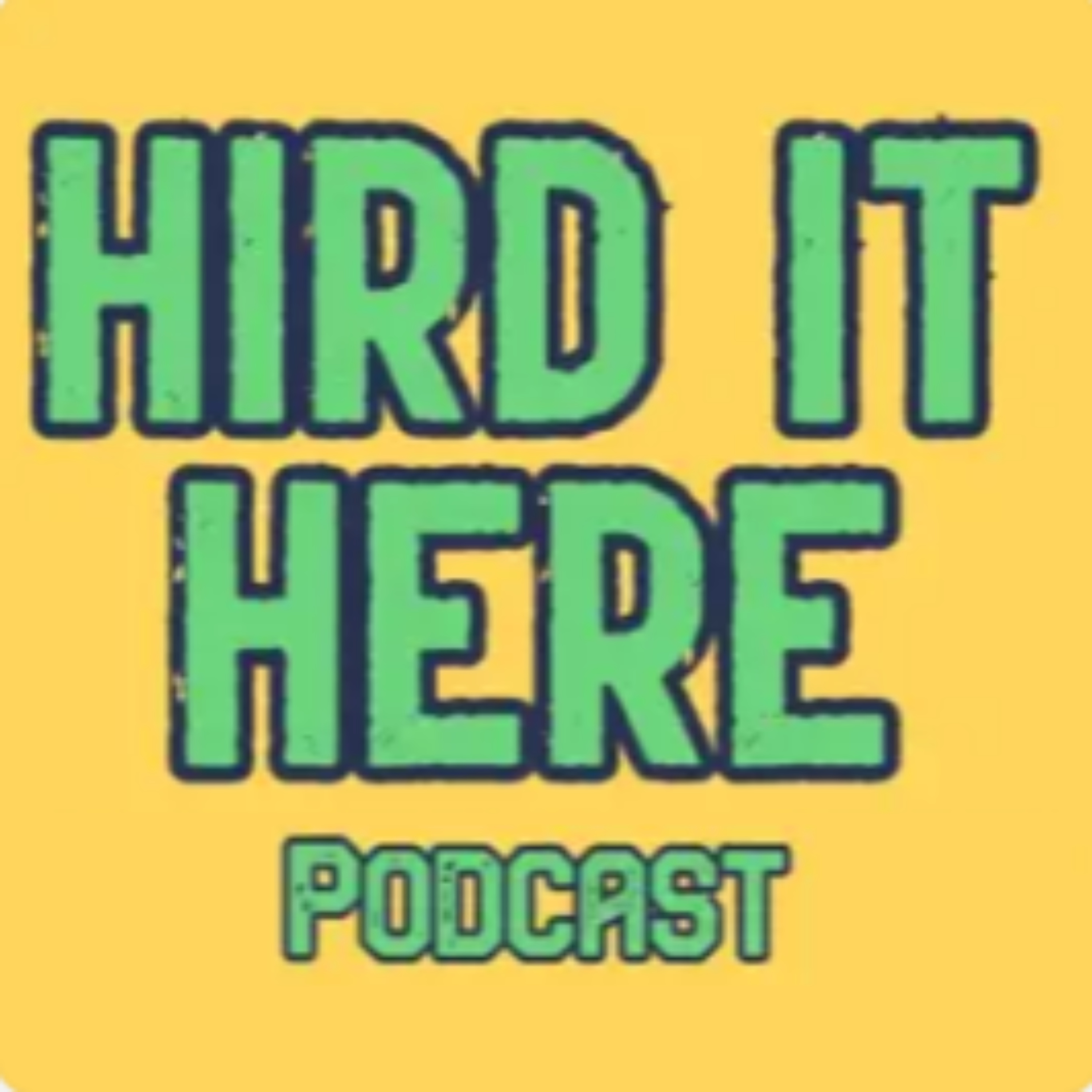 Hird It Here Podcast podcast artwork