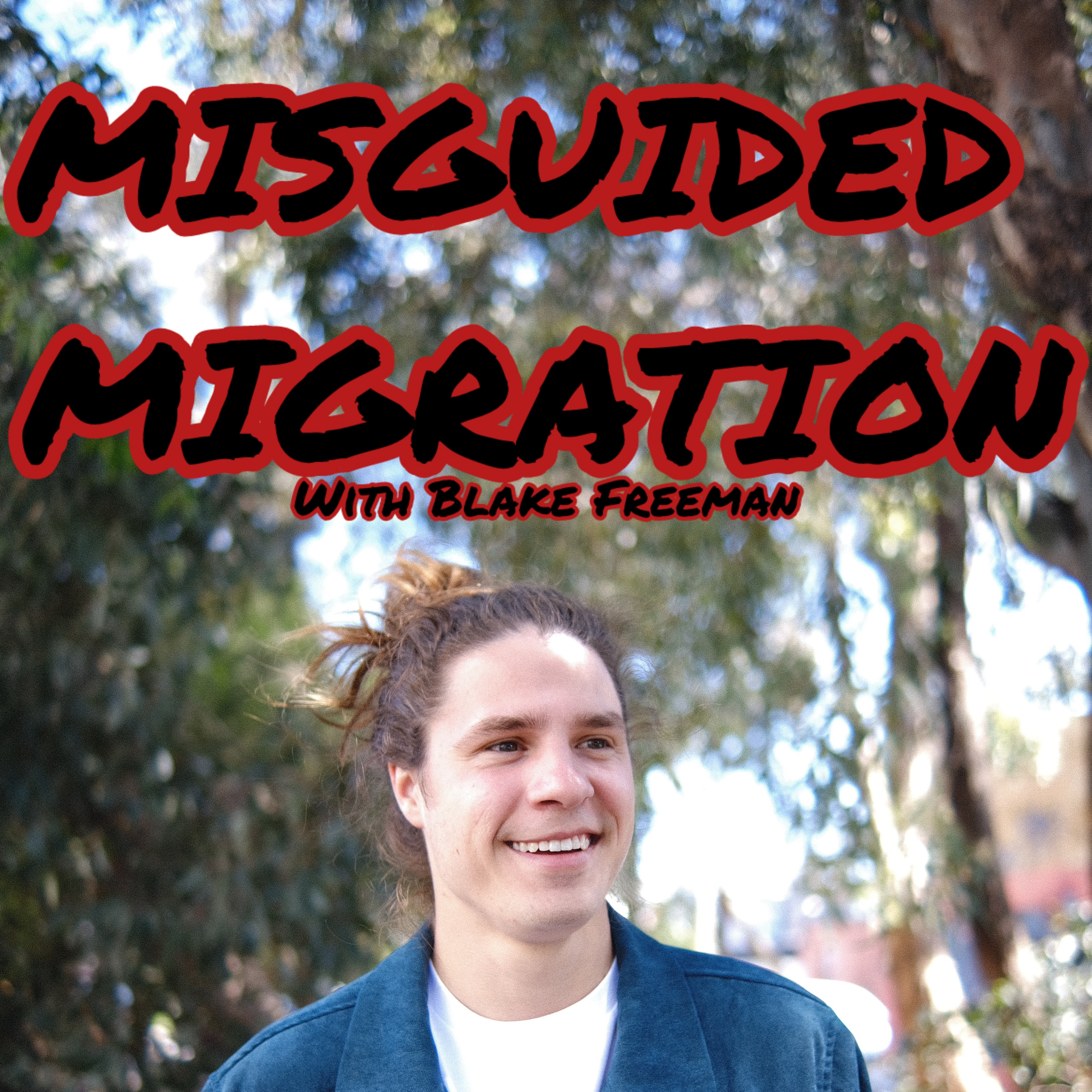 Misguided Migration with Blake Freeman