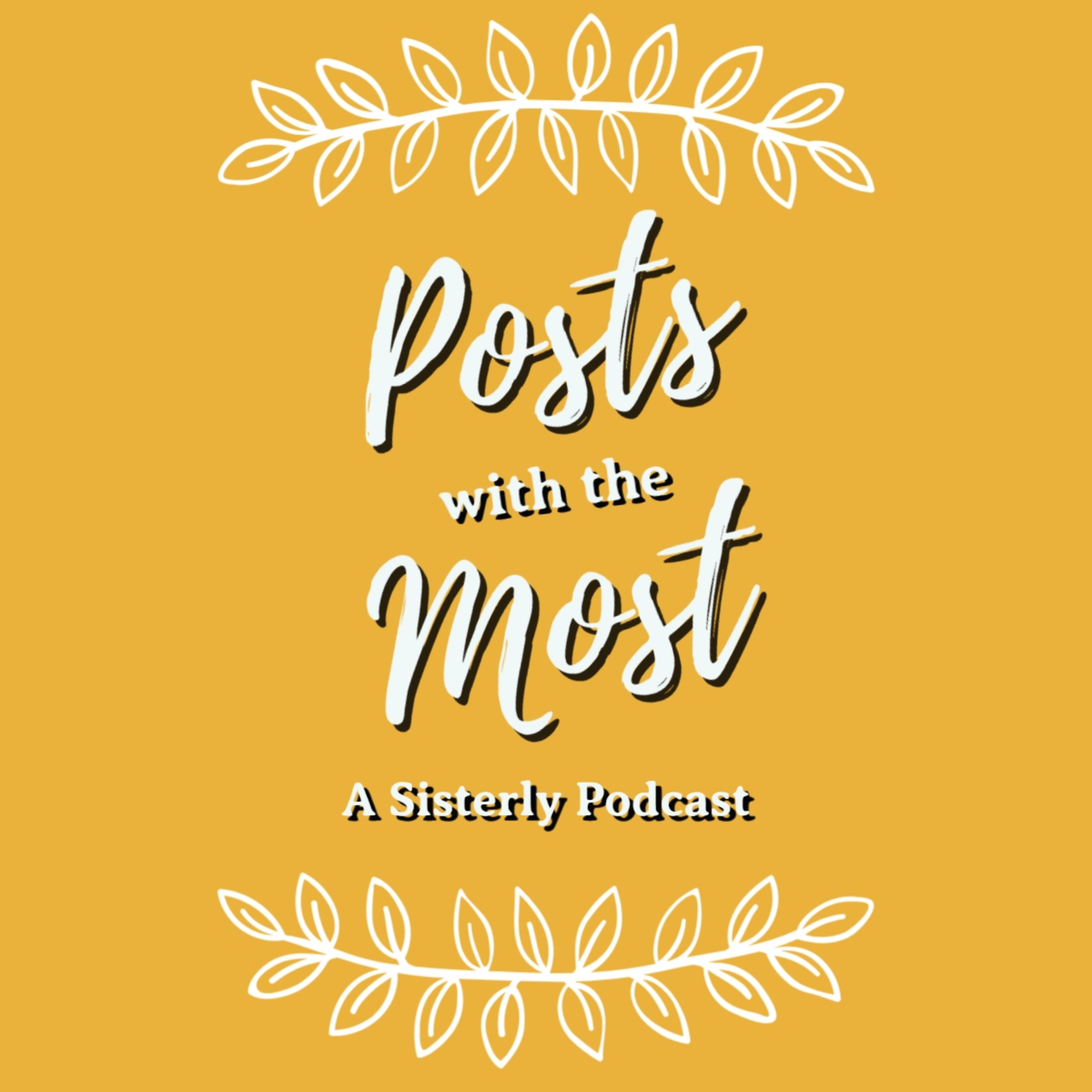 Posts with the Most: A Sisterly Podcast