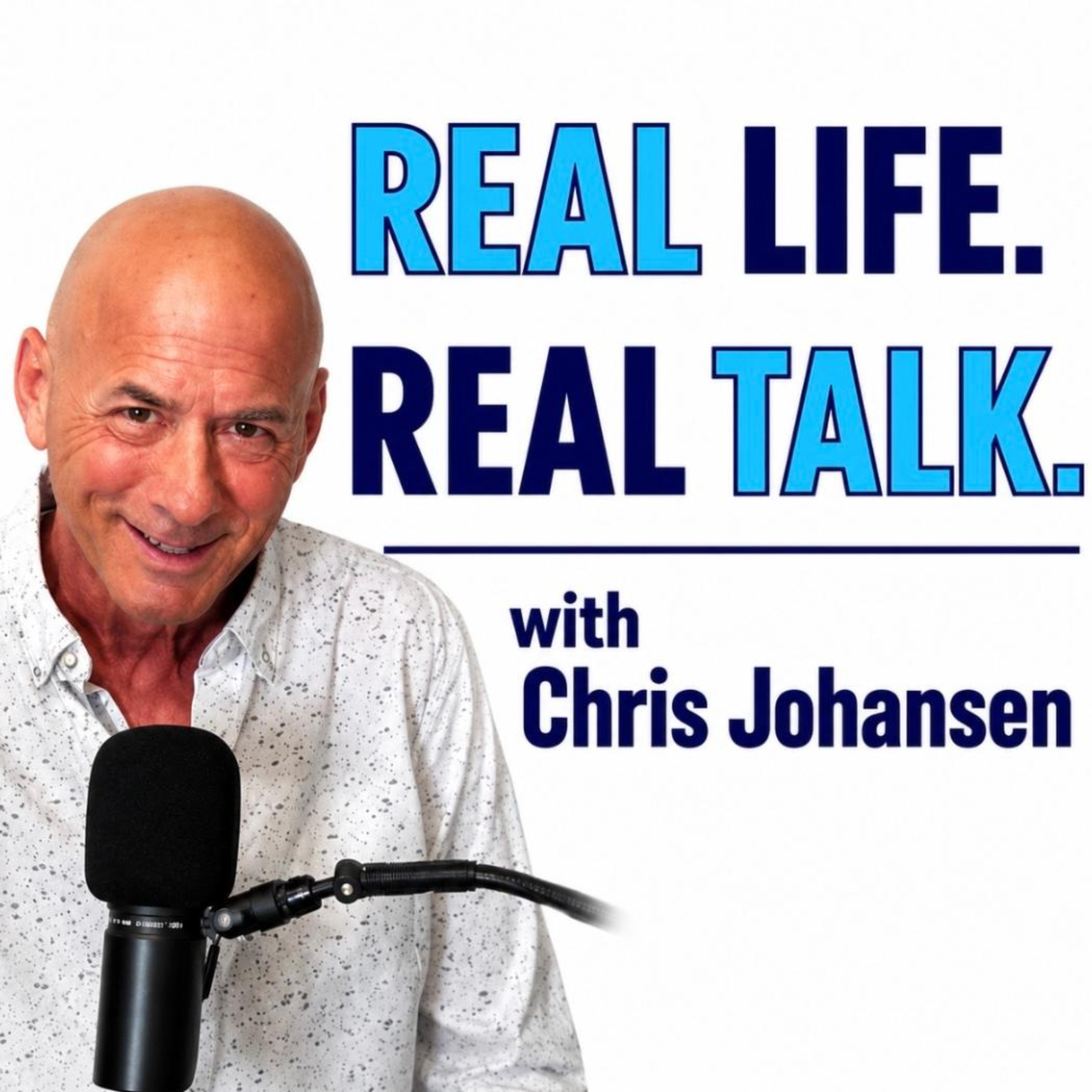 Real Life. Real Talk. with Chris Johansen