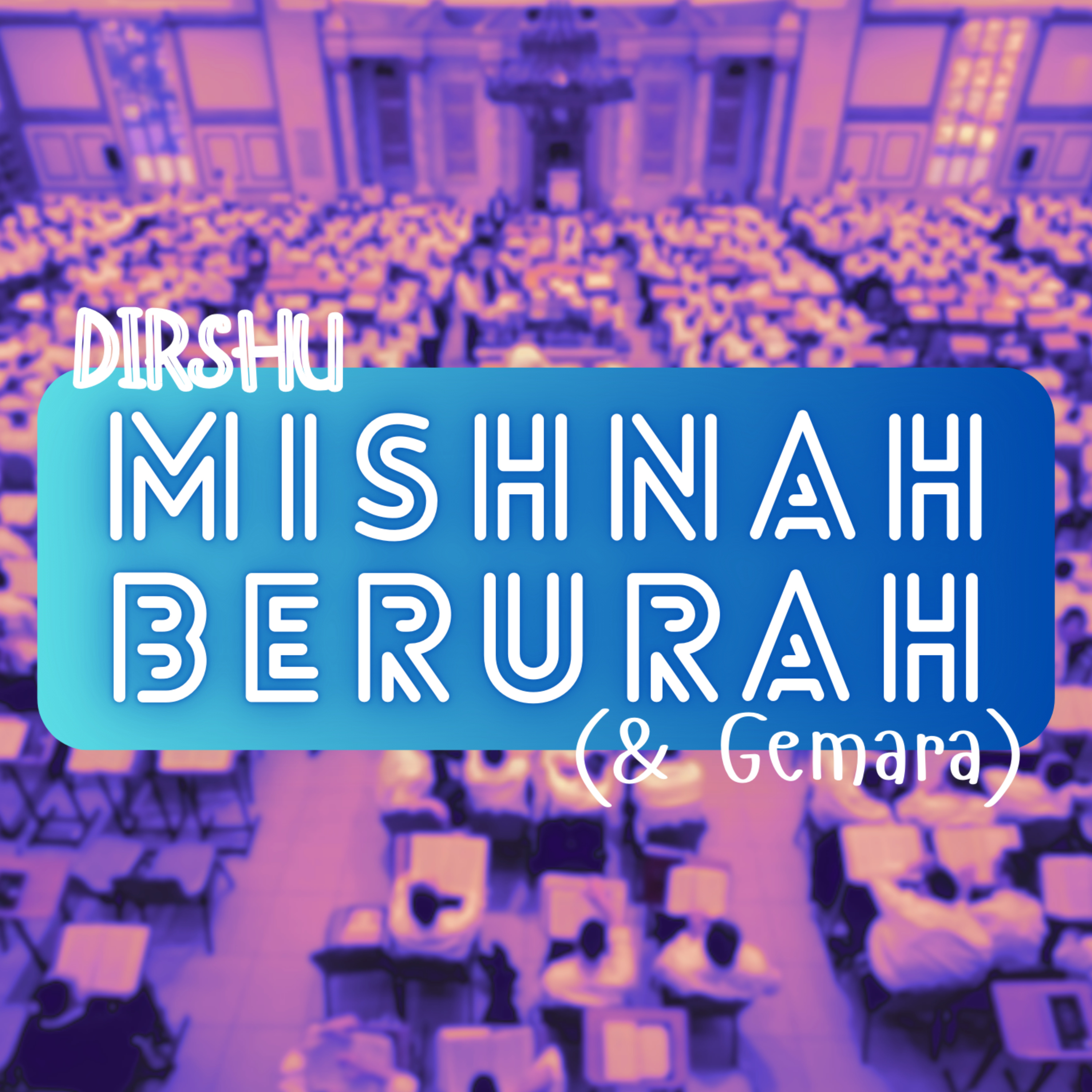Dirshu Mishnah Berurah (& Gemara) podcast artwork