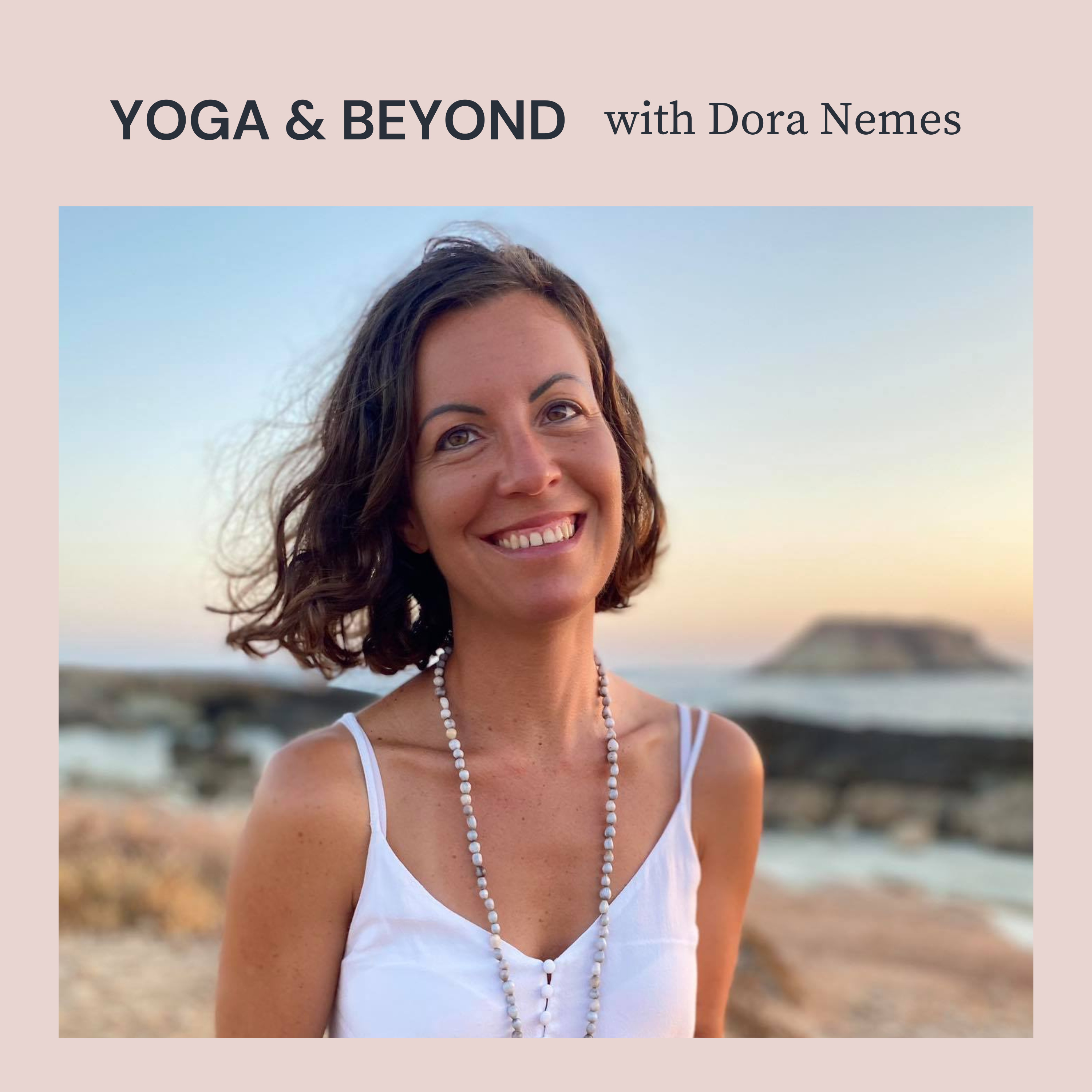 YOGA and BEYOND with Dora Nemes podcast artwork
