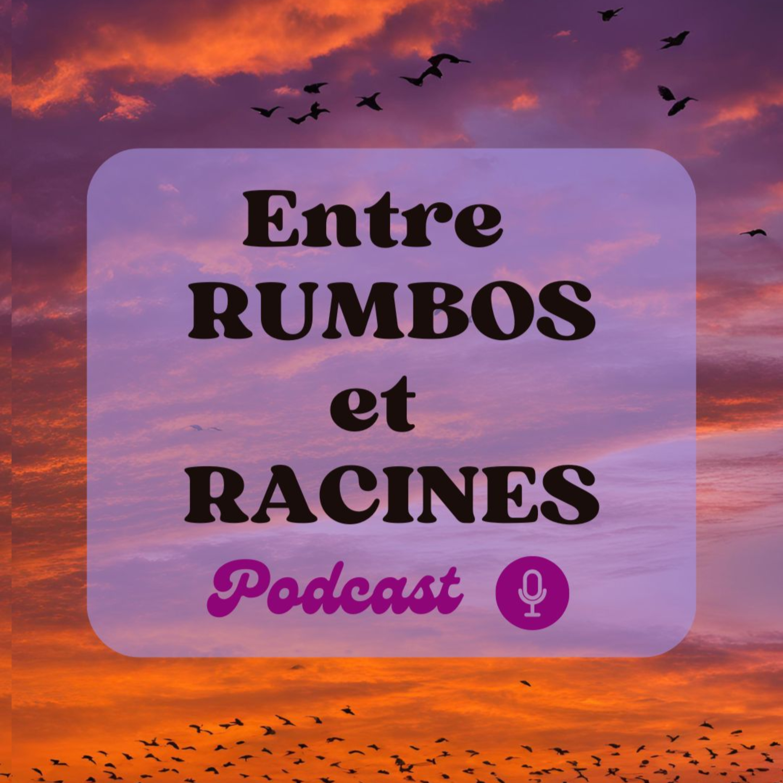 Entre Rumbos et Racines podcast artwork