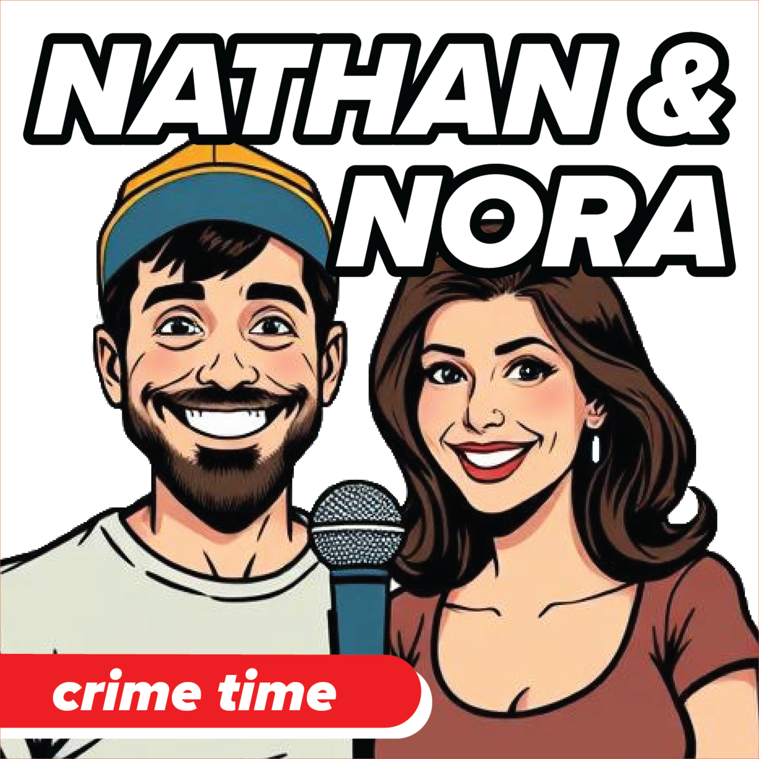 Crime Time with Nathan and Nora