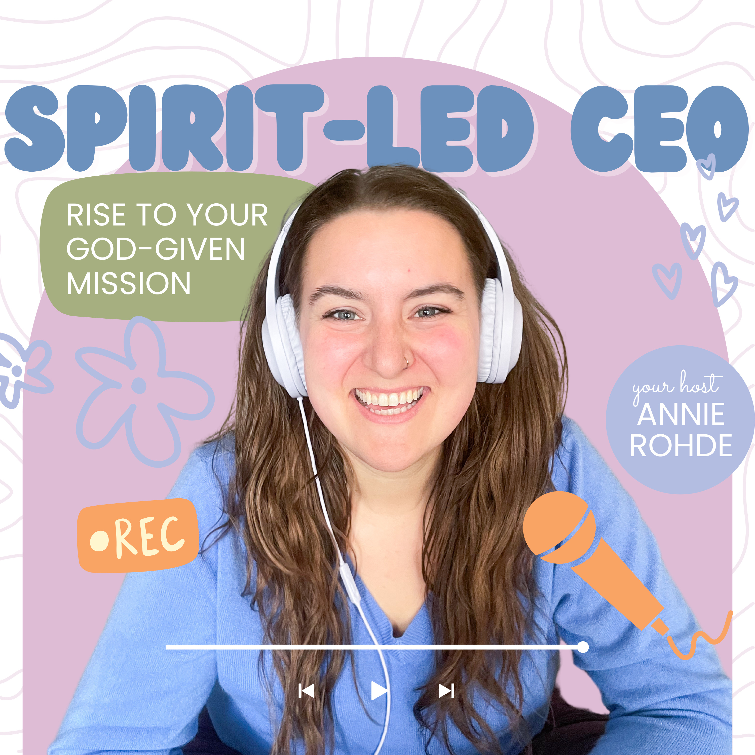 The Spirit-Led CEO Podcast: Rise to Your God-Given Mission [with Annie Rohde]