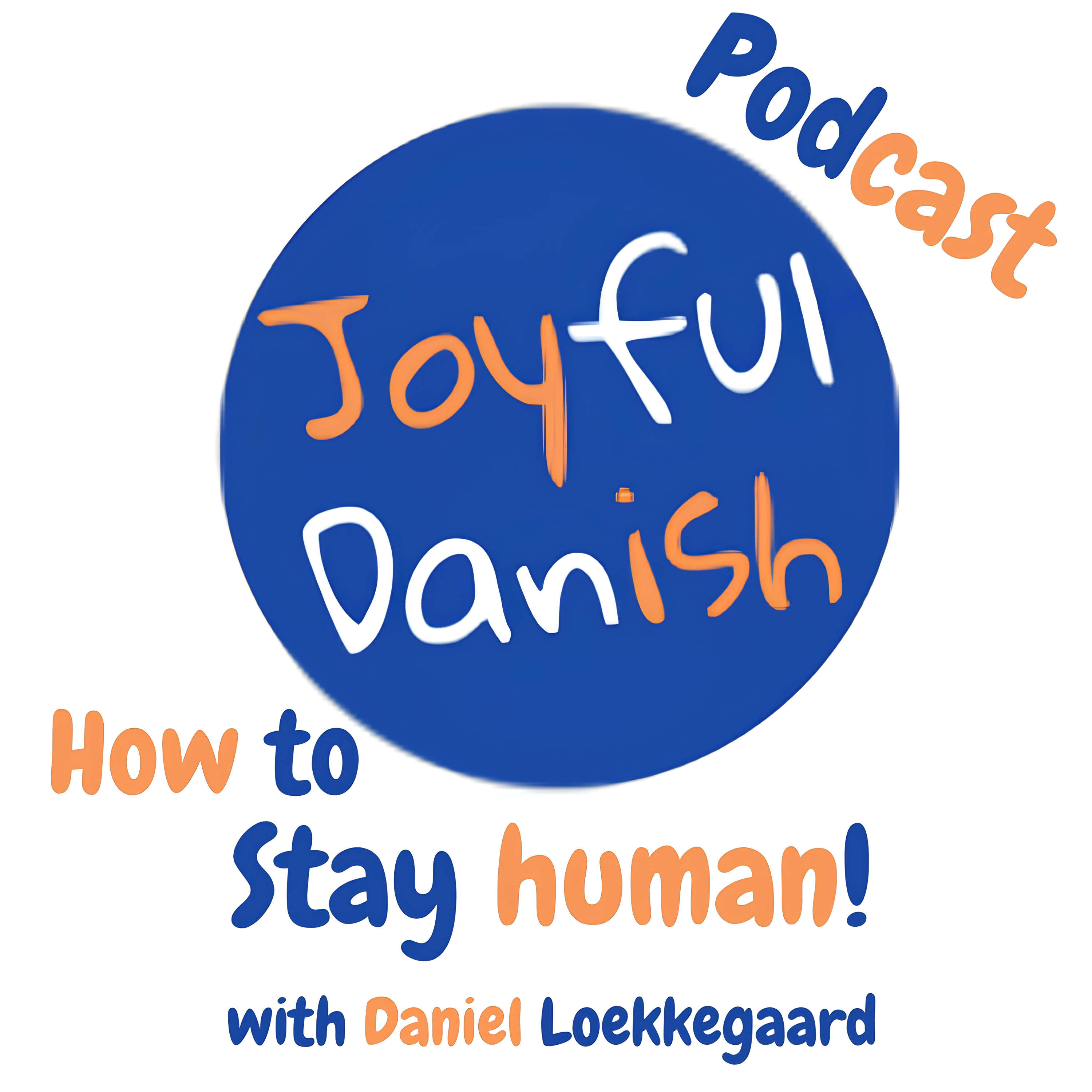 JoyfulDanish - How to stay human in tech? with Daniel