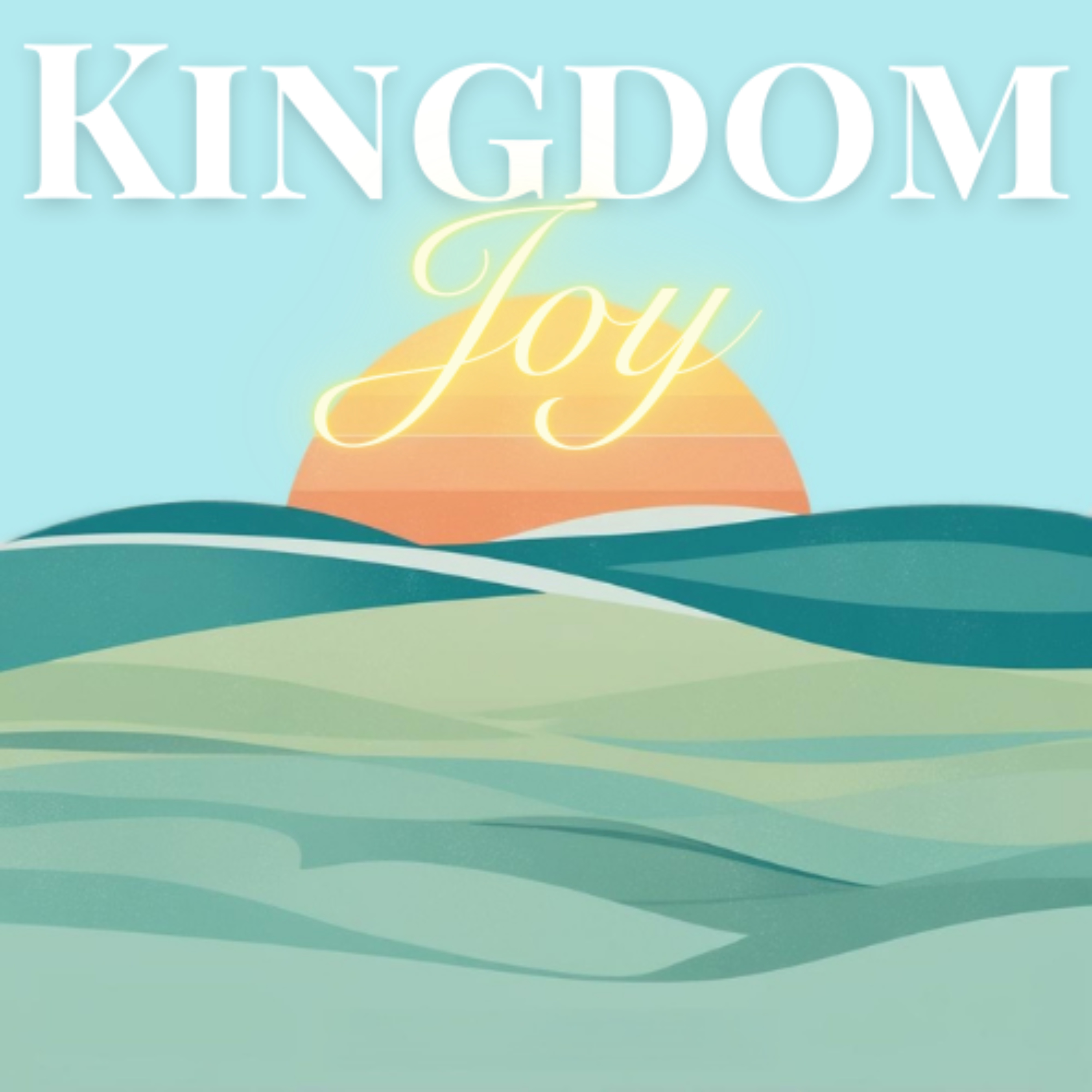 Kingdom Joy: Living Abundantly in God's Presence podcast artwork