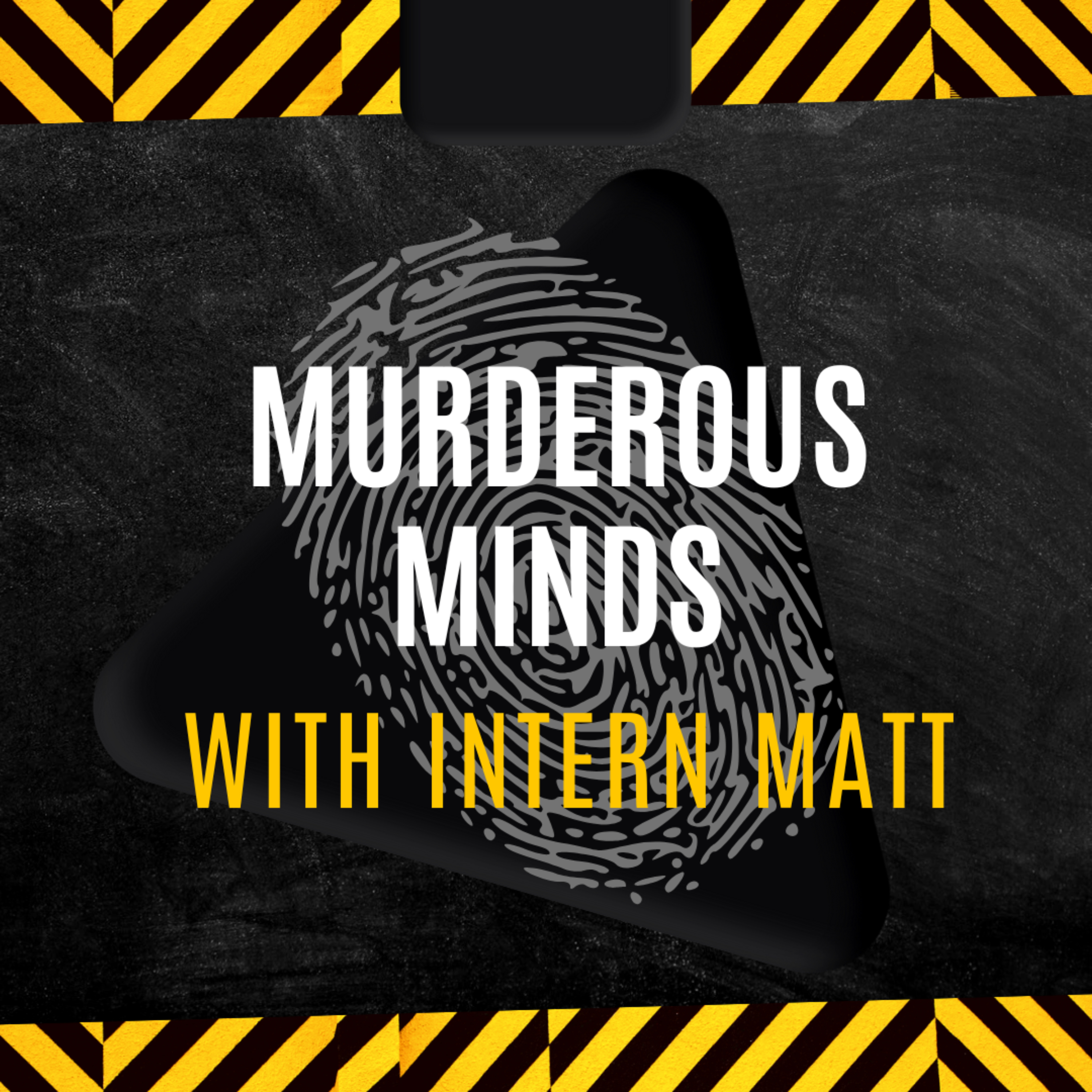 Murderous Minds with Intern Matt