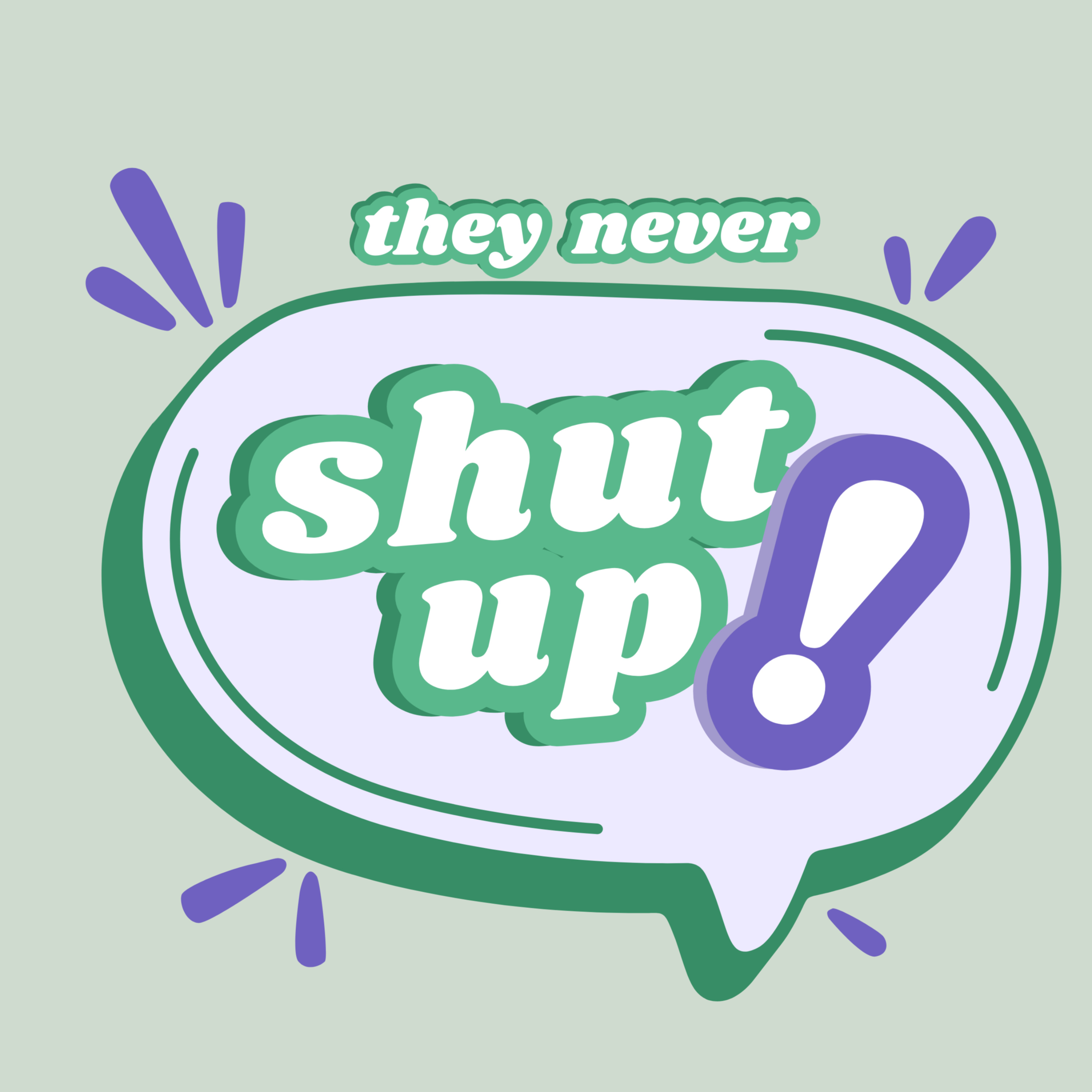 they never shut up