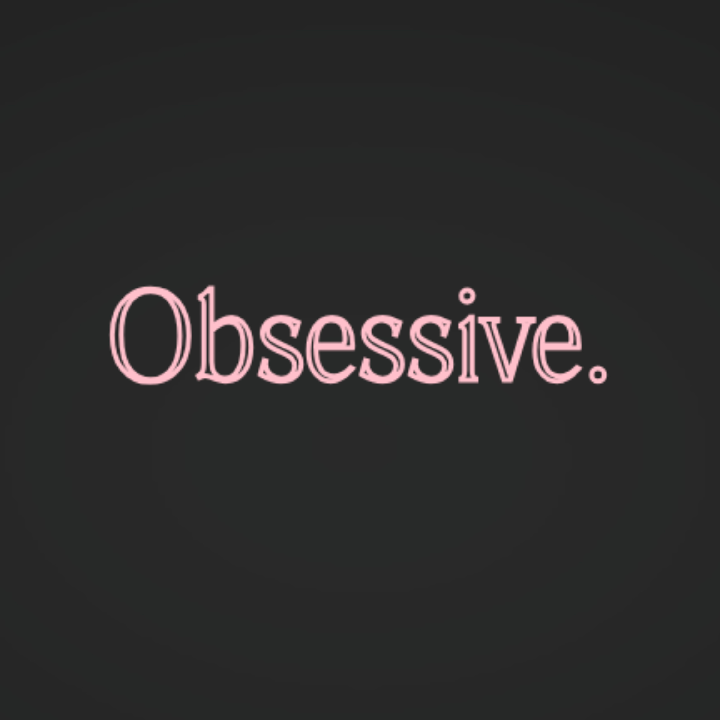 Obsessive