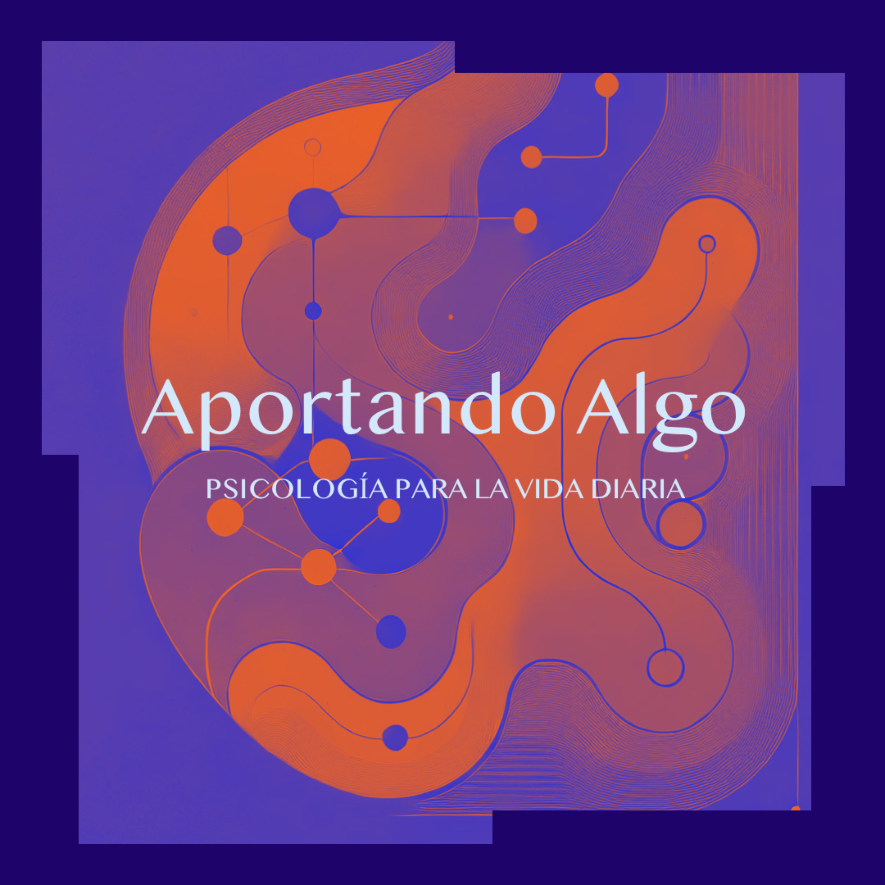 Aportando Algo (Psicología para la vida diaria) podcast artwork