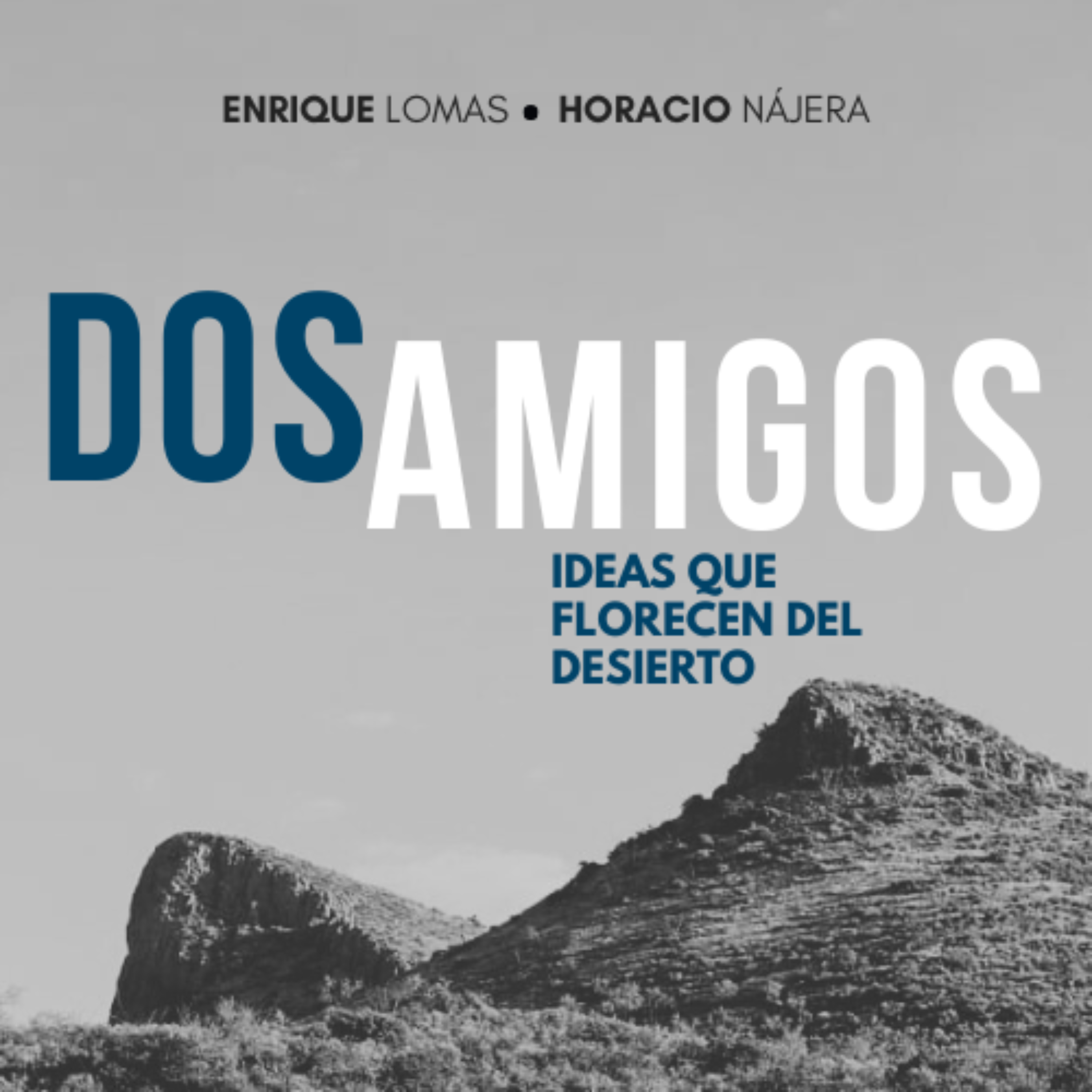 Dos Amigos: Ideas que florecen del desierto