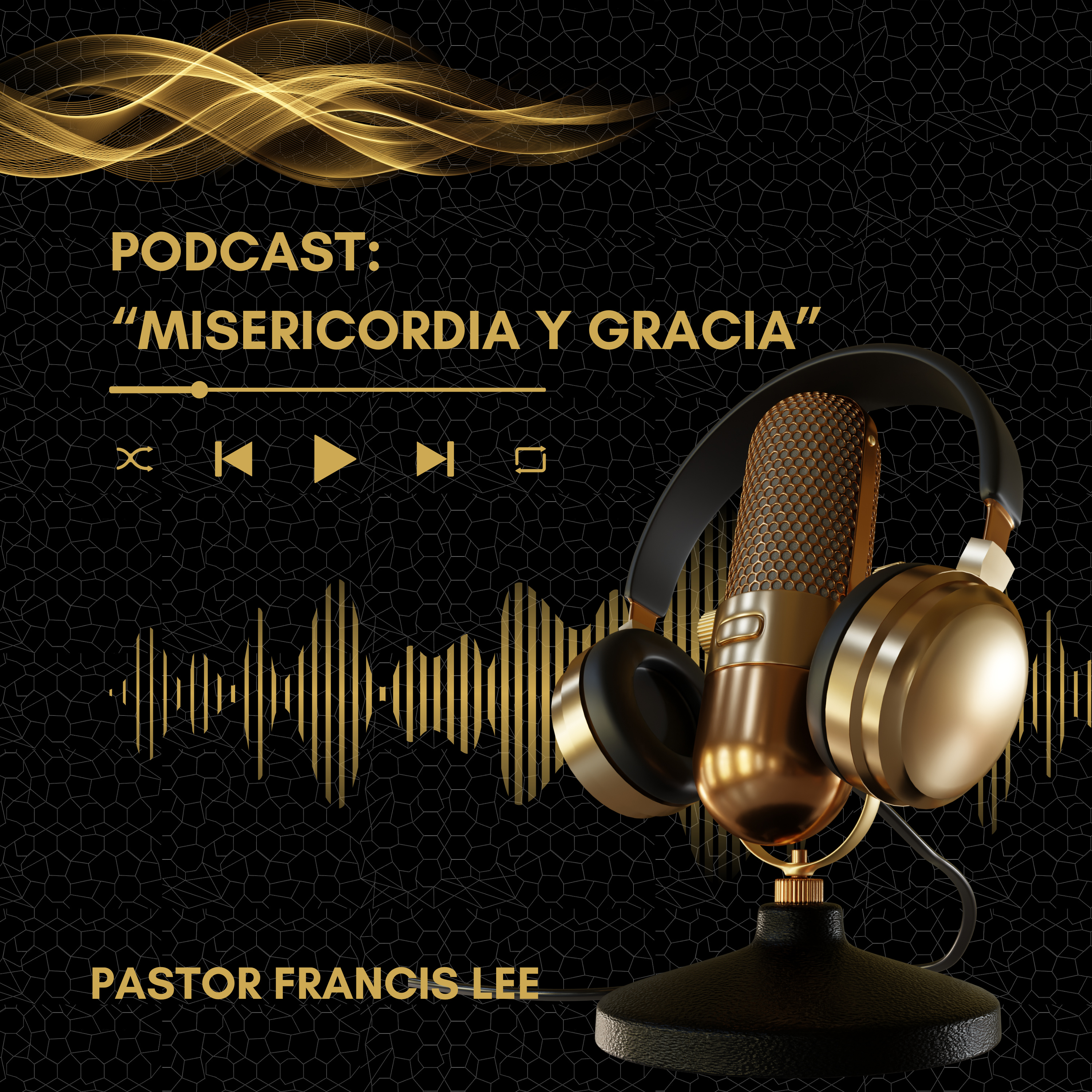 Pastor Francis Lee I Daily PodCast "Misericordia y Gracia"