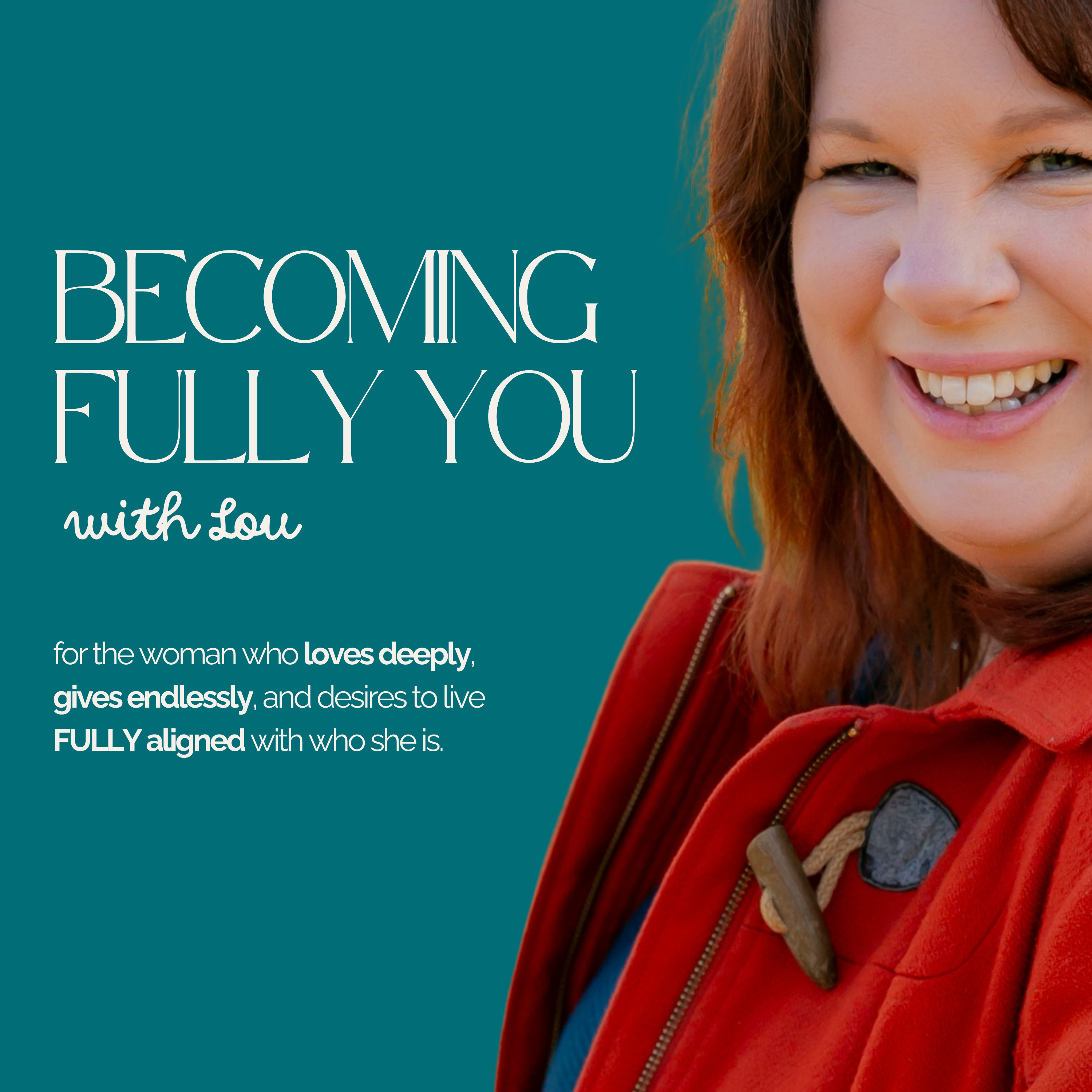 Becoming Fully You with Lou | For bighearted women of faith ready to live with purpose and peace podcast artwork