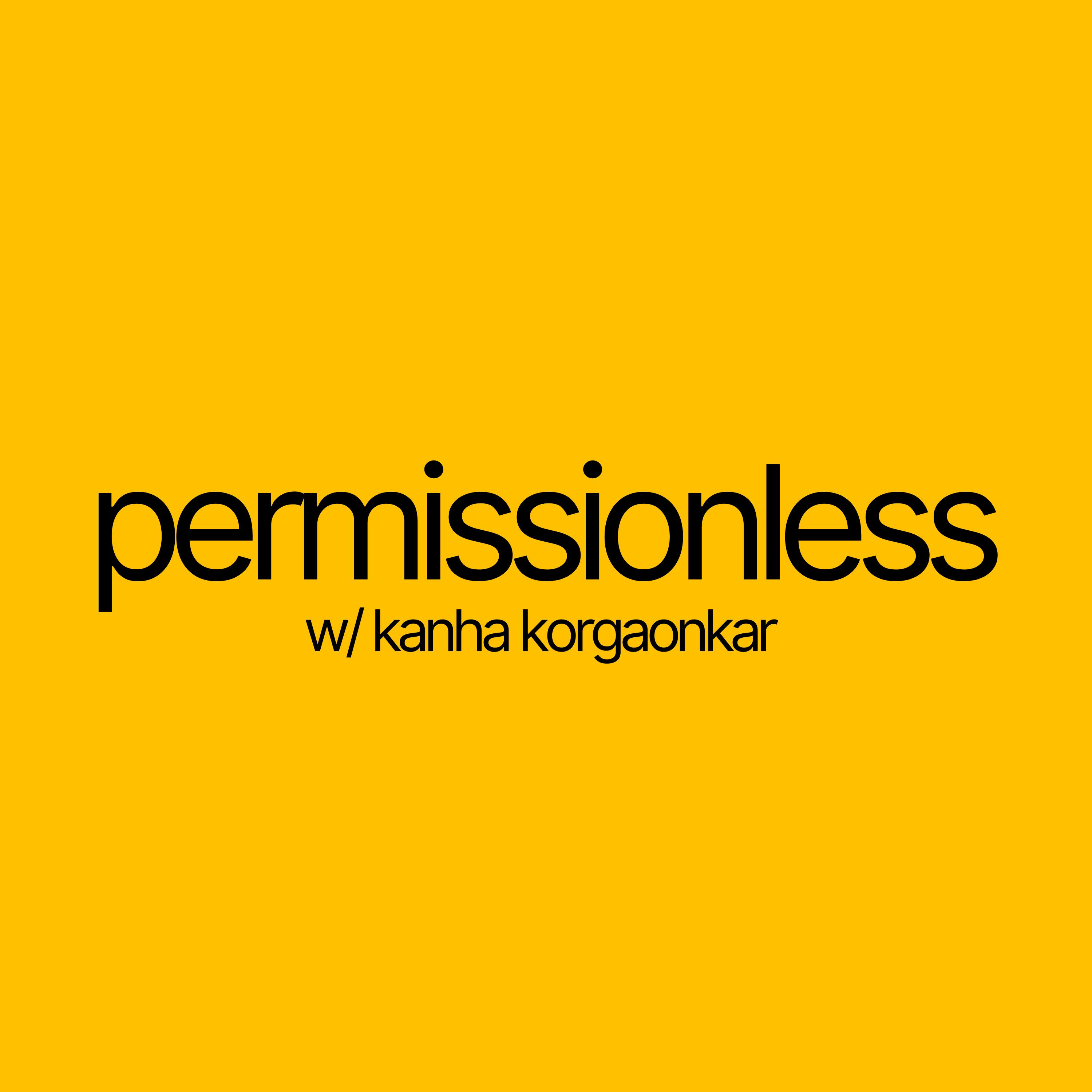 the permissionless podcast w/ kanha korgaonkar podcast artwork