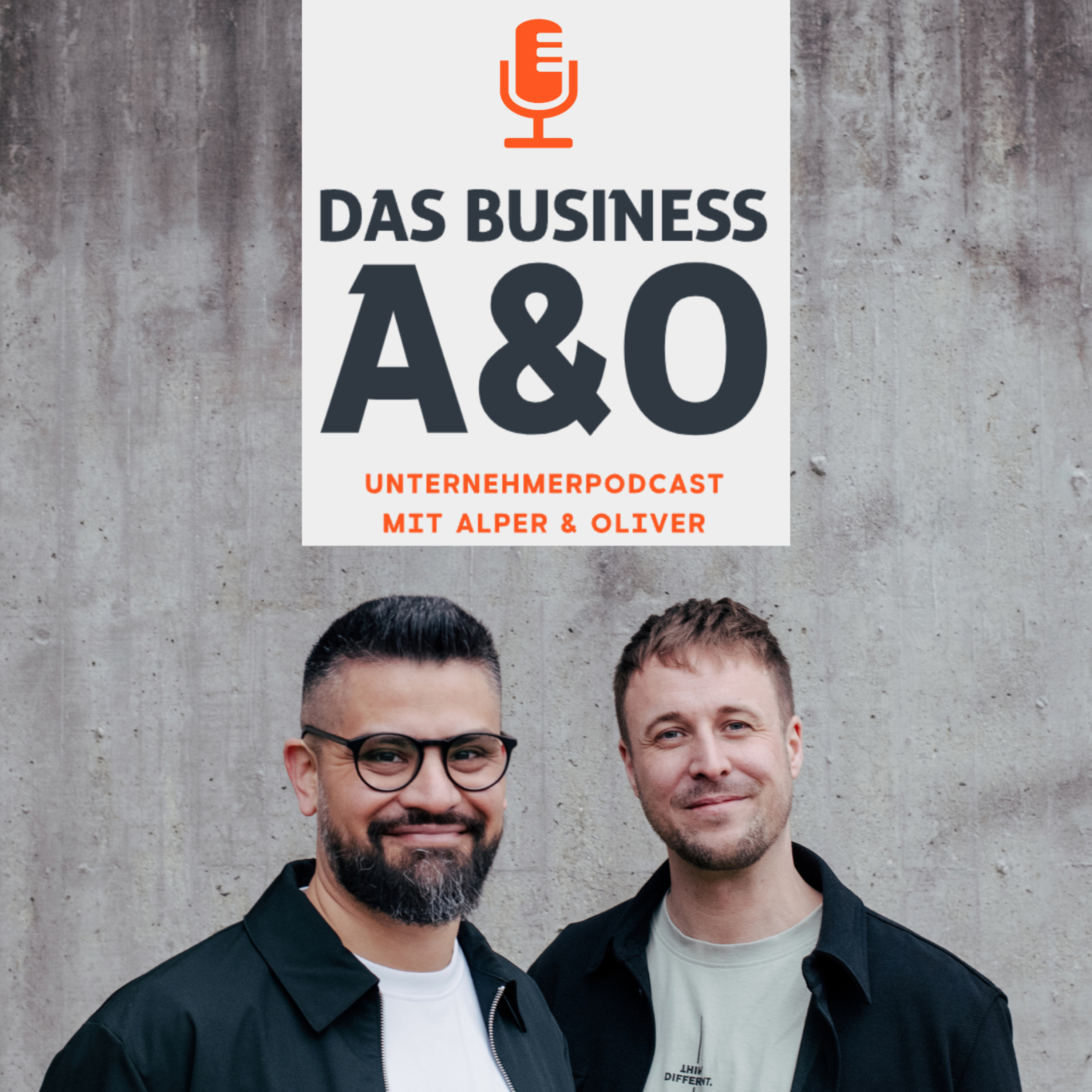 Das Business A und O - Unternehmerpodcast mit Alper und Oliver