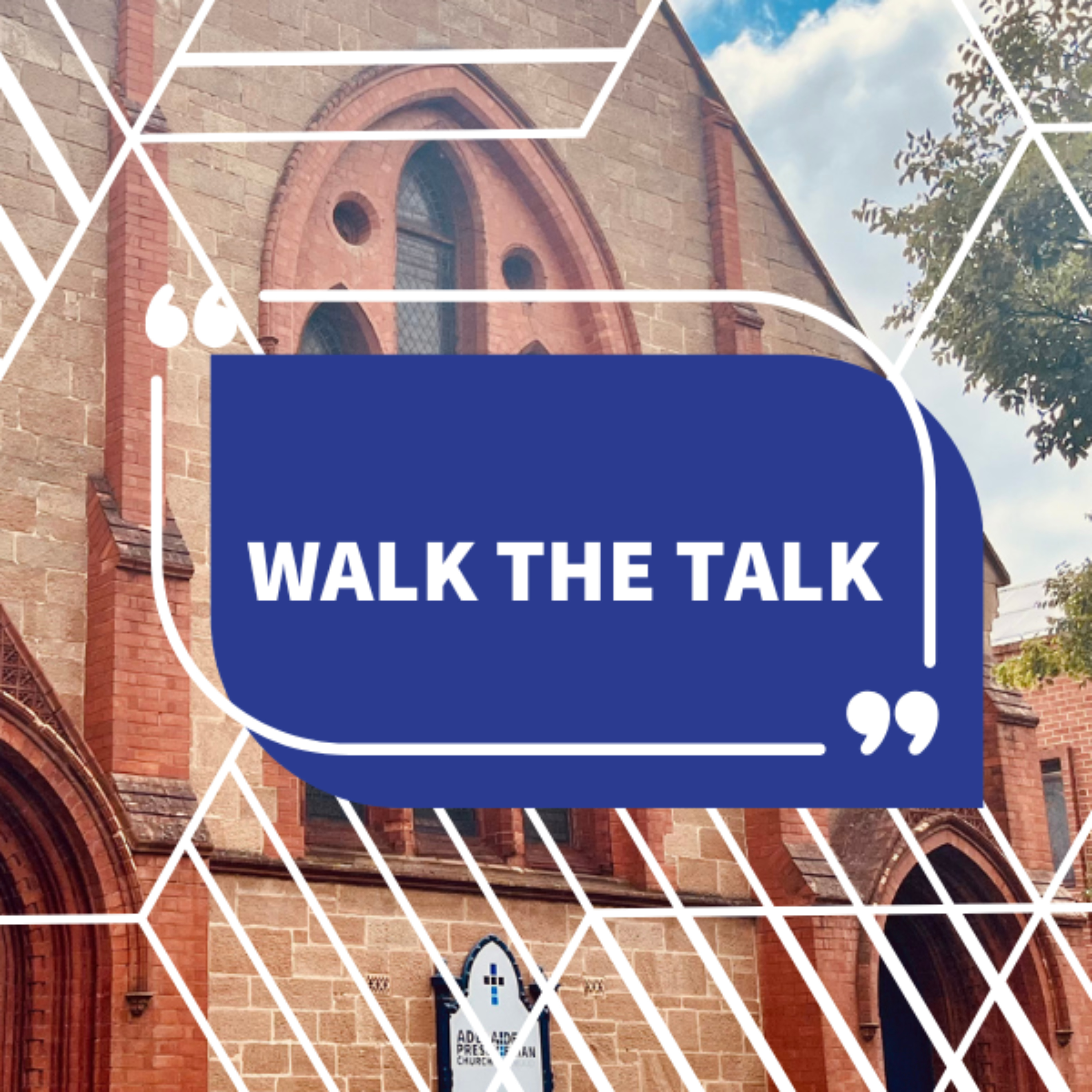 Walk the Talk - Adelaide Presbyterian Church podcast artwork