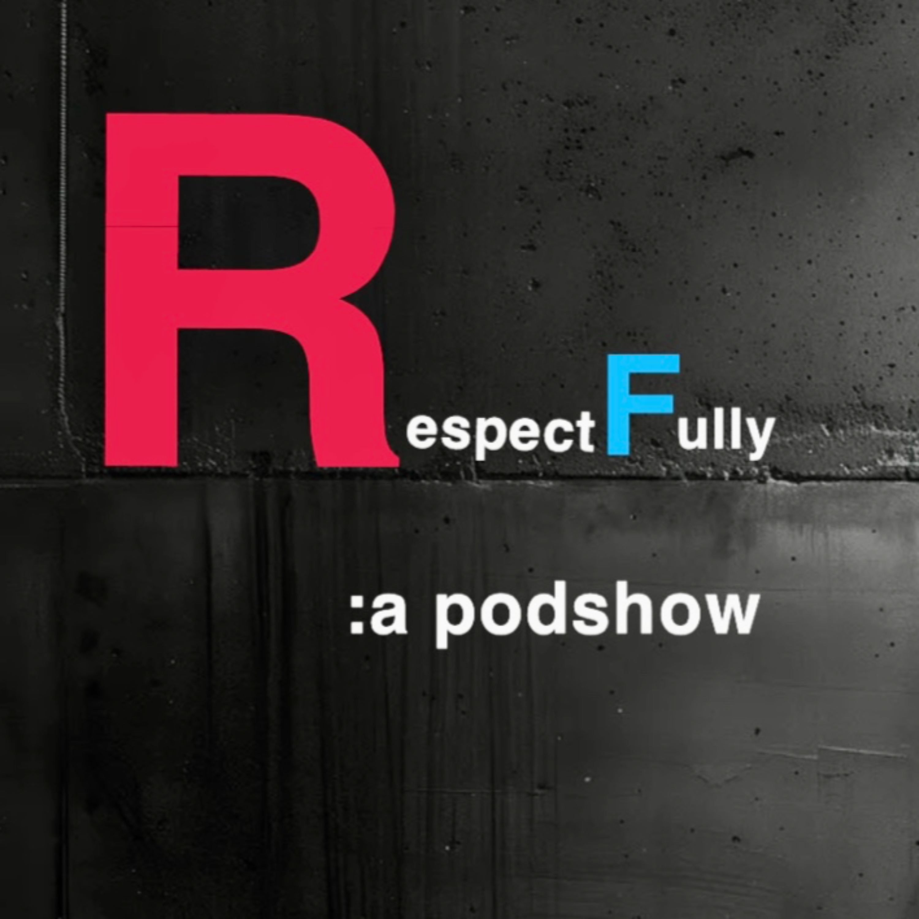 RespectFully :a podshow