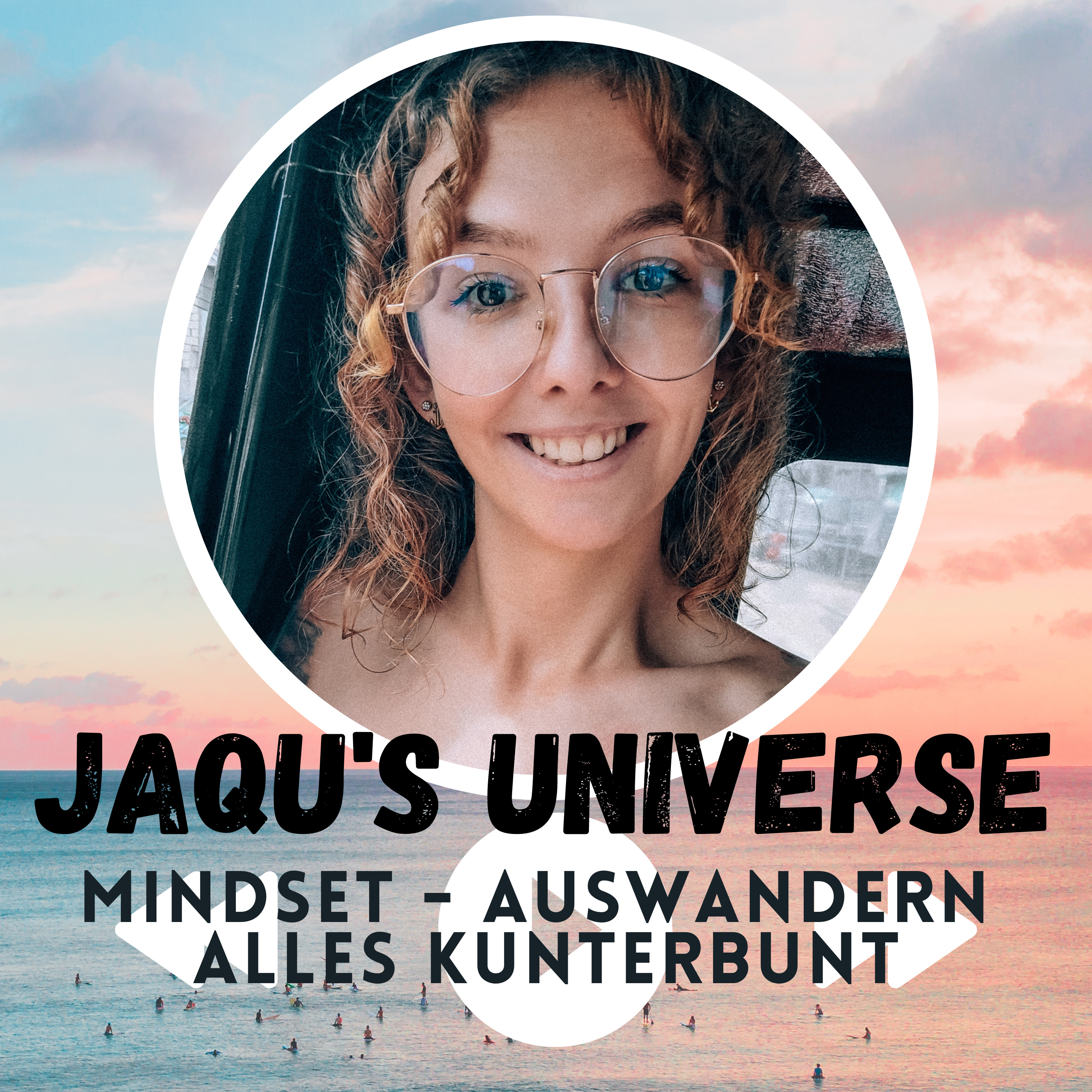 Jaqu's Universe. Mindset - Auswandern, alles kunterbunt. ❤️ podcast artwork