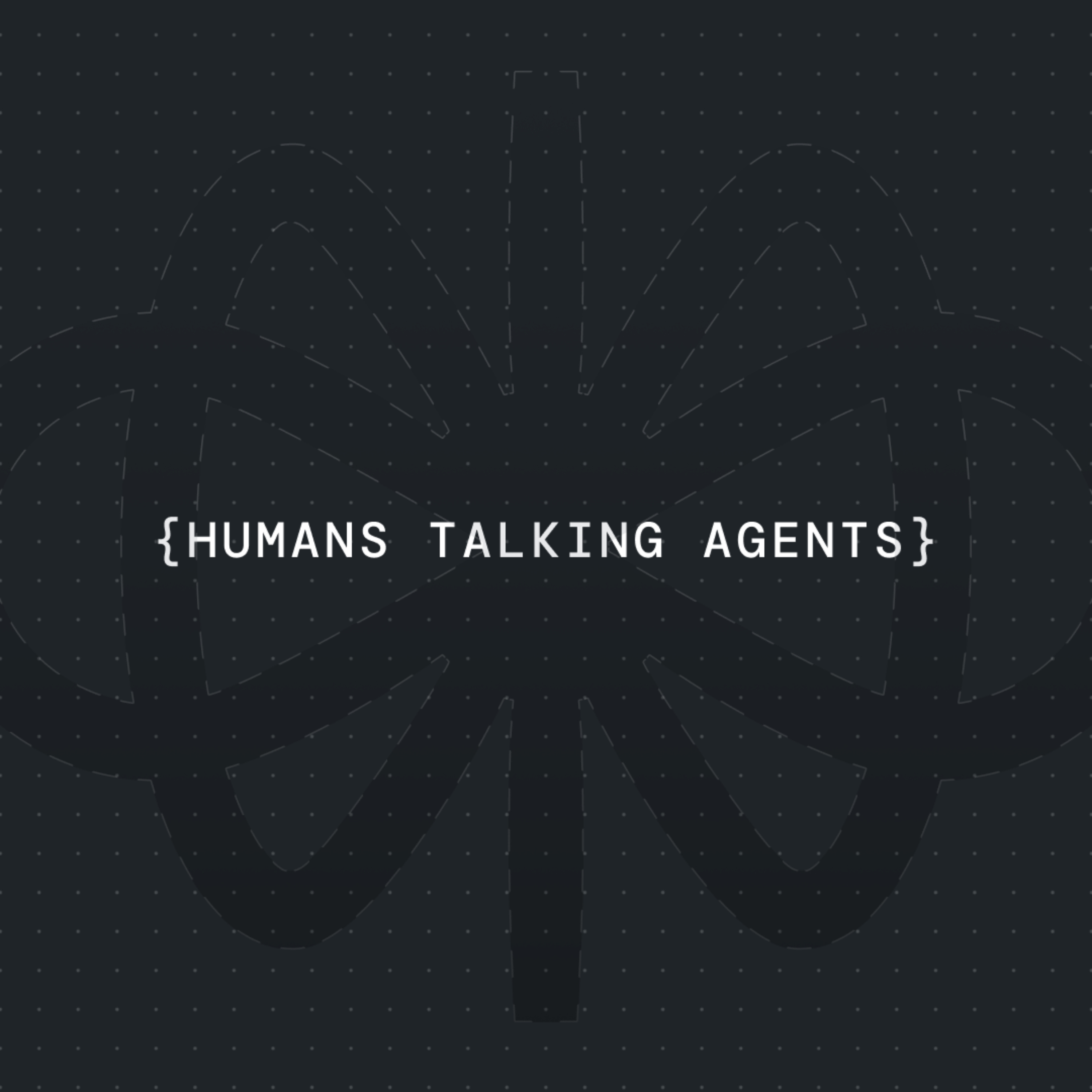 Humans Talking Agents