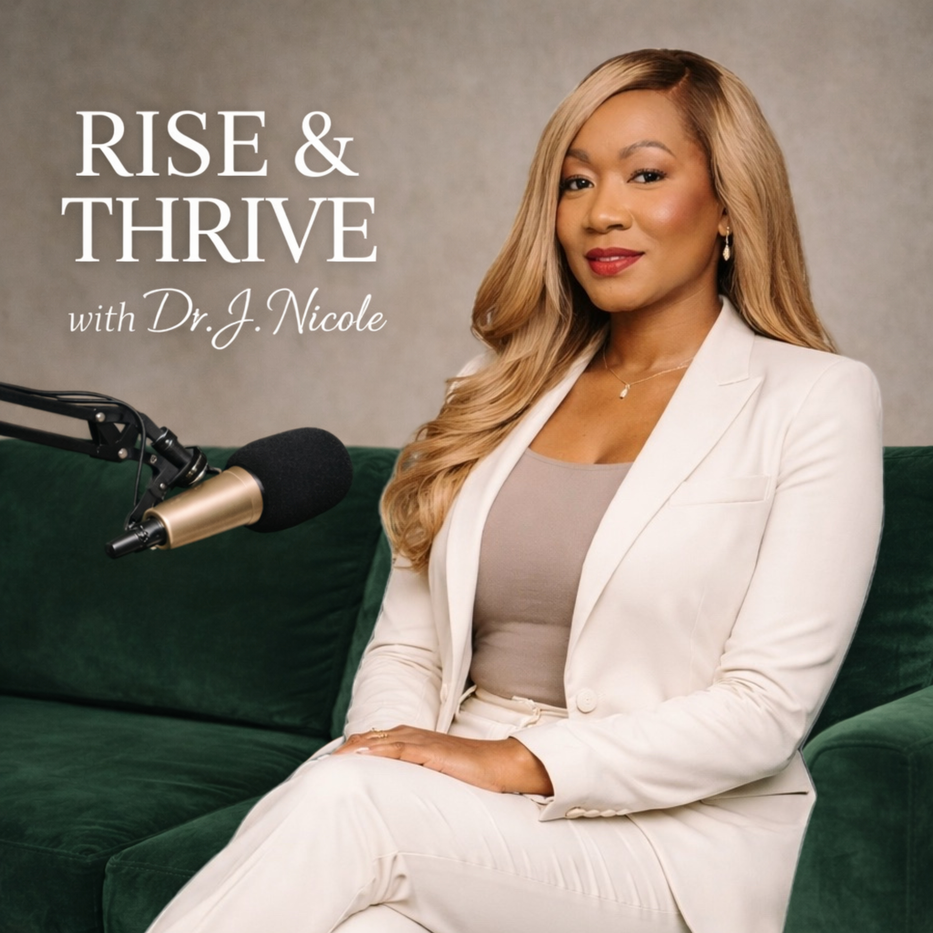Rise and Thrive with Dr. J. Nicole Podcast