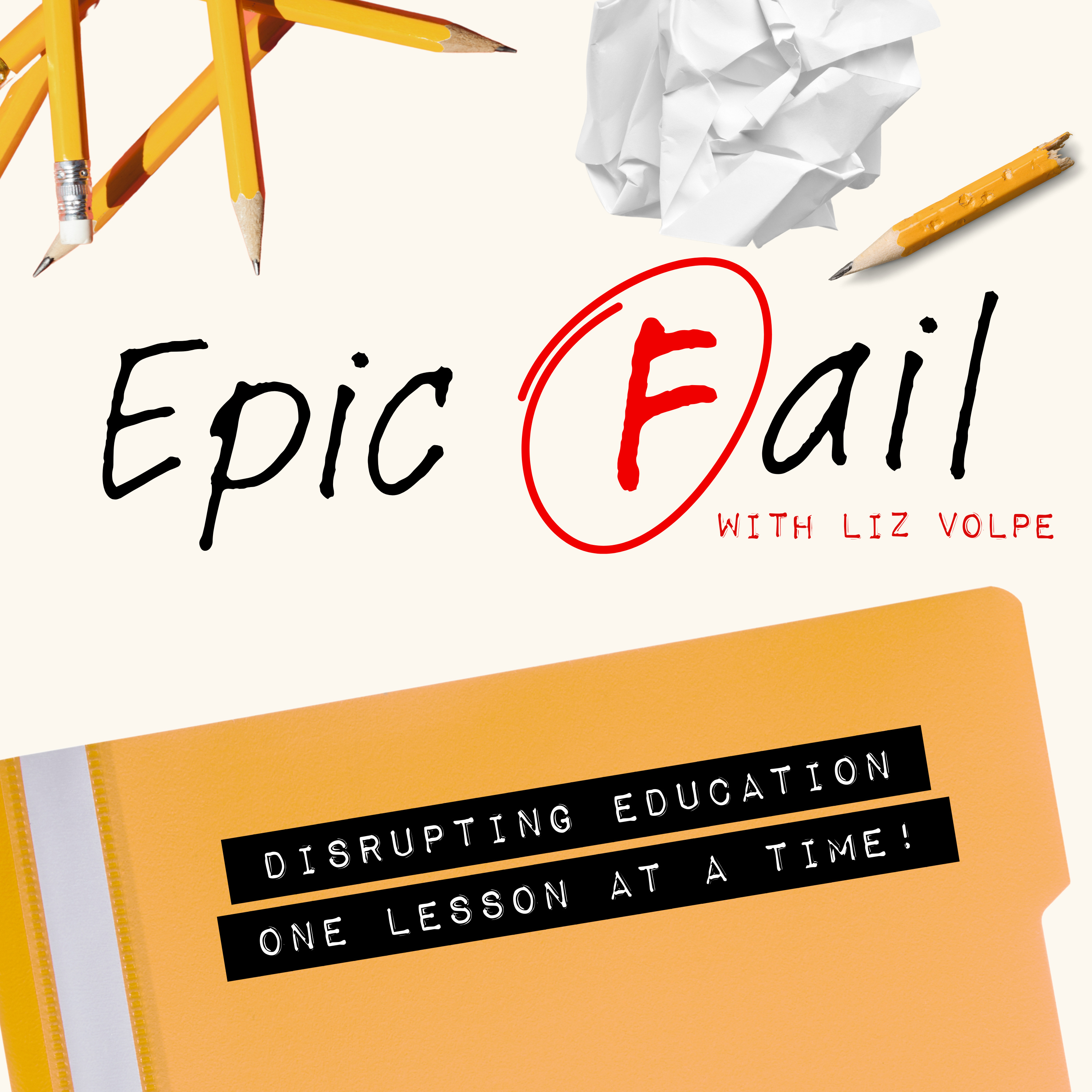 EPIC FAIL- Disrupting education one lesson at a time! podcast artwork