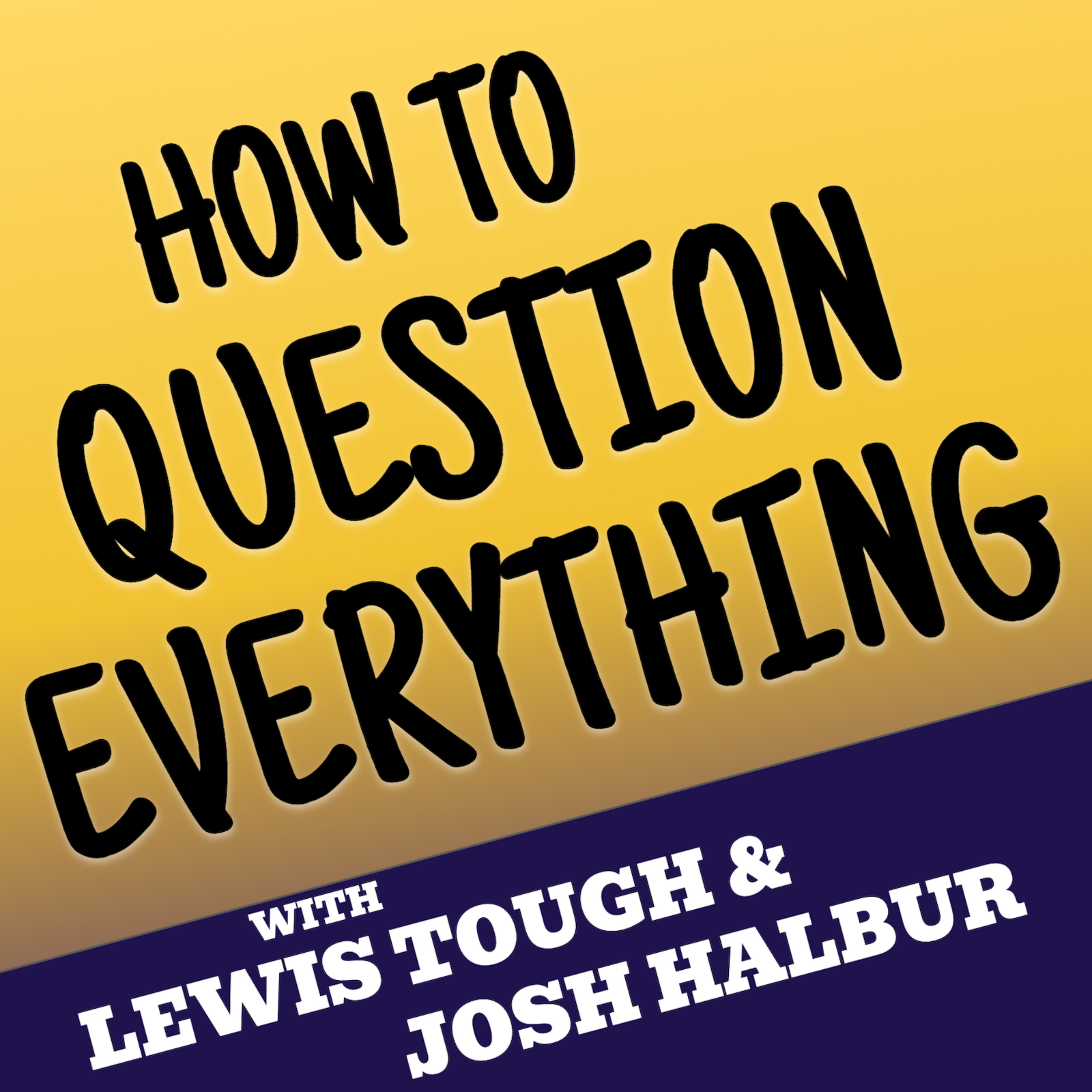 How To Question Everything